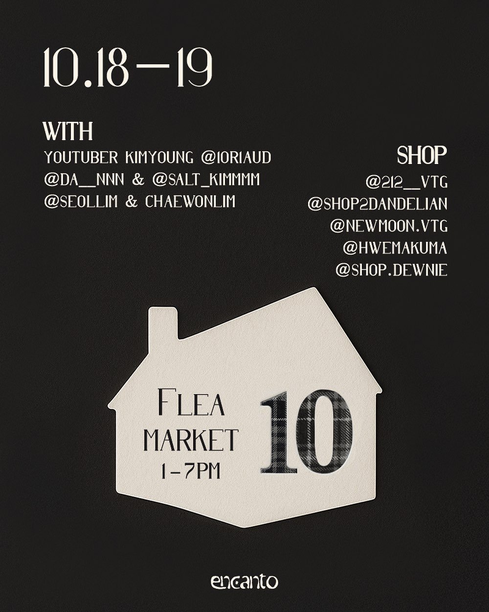 Photo shared by encanto 엔칸토 망원 on October 14, 2025 tagging @salt_kimmmm, @se0llim, @chaewonlim, @da__nnnn, @10r1aud, @212__vtg, @newmoon.vtg, @hwemakuma, @shop2dandelian, and @shop.dewnie. May be an image of poster, calendar and text that says '10.18-19 -19 19 10.18 WITH YOUTUBER KIMYOUNG @IORIAUD @DA__NNN & @SALT_KIMMMM KIMMMM @SEOLLIM @SEOLLIM&CHAEWONLIM & CHAEWONLIM SHOP @212__VTG @212 @SHOP2DANDELIAN @NEWMOON.VTG @HWEMAKUMA @SHOP.I @SHOP.DEWNIE DE DEWNIE FLEA MARKET 10 1-7PM encanto'.