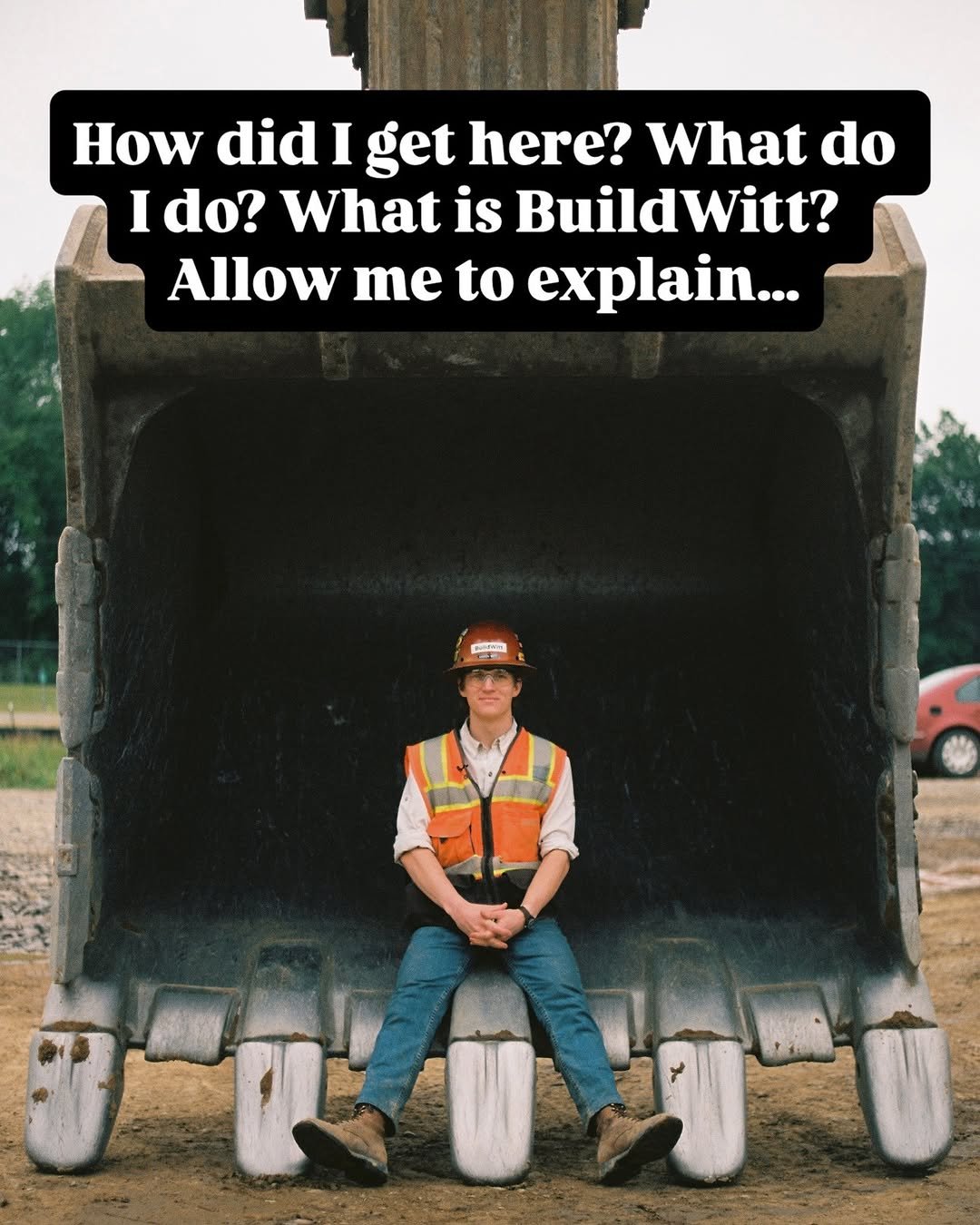 Photo by Aaron Witt on October 23, 2025. May be an image of scraper, shovel and text that says 'How did I get here? What do Ido? What is BuildWitt? Allow me to explain... CT SST'.
