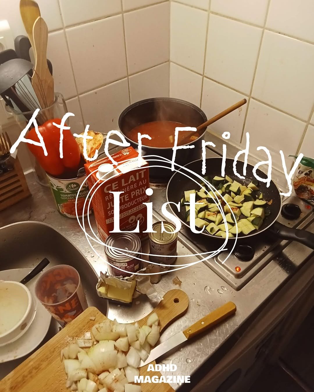 Photo by ADHD MAGAZINE on August 15, 2025. May be an image of onion, condiment and text that says 'After AfterEr Friday List 家名 ADHb W MAGAZINE'.