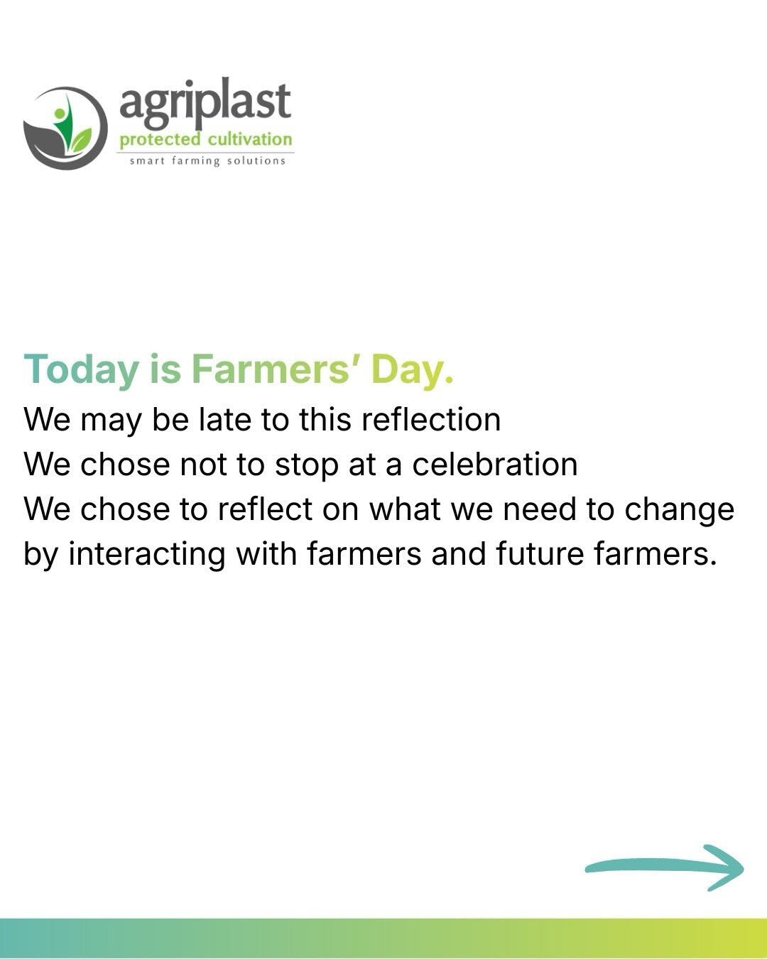 Photo by Agriplast Protected Cultivation Pvt Ltd on December 23, 2025. May be an image of vegetable, plant and text that says 'agriplast protected cultivation smart arming solutions Today is Farmers' Day. We may be late to this reflection We chose not to stop at a celebration We chose to reflect on what we need to change by interacting with farmers and future farmers.'.