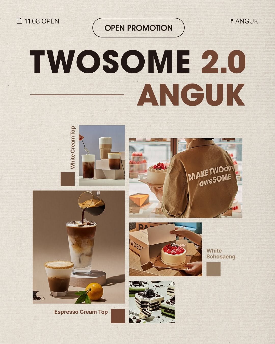 Photo by 투썸플레이스 on November 07, 2025. May be an image of coffee cup, magazine, poster, pie and text that says '11.08OPEN 11.08 OPEN OPEN PROMOTION PROMOTION 1 ANGUK TWOSOME 2.0 ANGUK Top Cream White MAKE MAKETWodey TWOday aweSOME- WOSOA BuSI Ki Koiome KOTE White Schosaeng Espresso Cream EspressoCreamTop Top'.