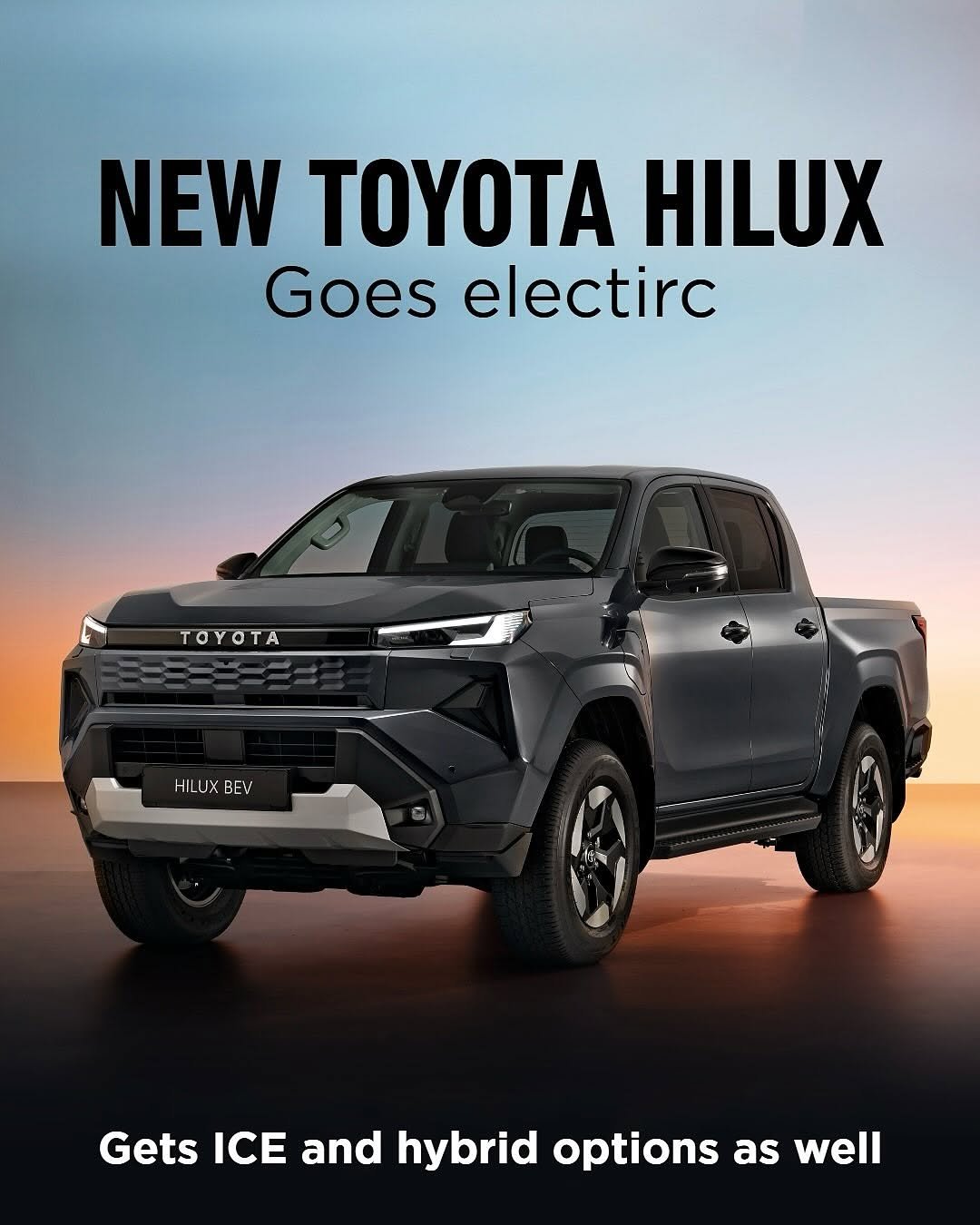 Photo by AUTOREVIEW on November 09, 2025. May be an image of car, wheel and text that says 'NEW Y HILUX Goes electirc TOYOTA TOYOTA ILUX BEV Gets ICE and hybrid options as well'.