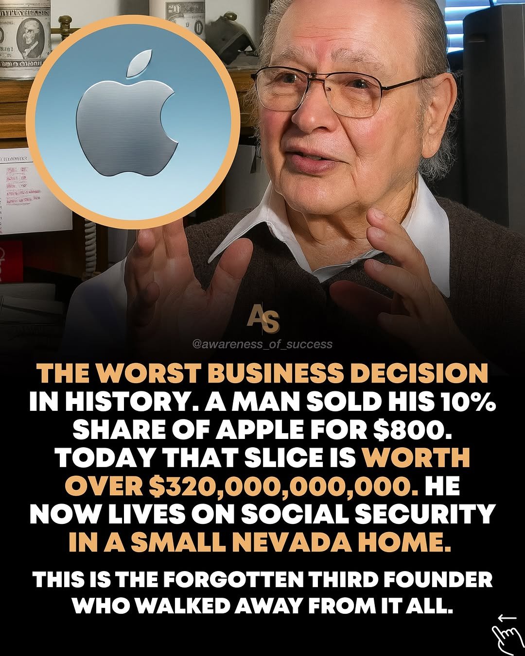 Photo by Awareness • Mindset • Success on December 02, 2025. May be an image of ‎standing and ‎text that says '‎ורי Pnmetan CEINMD SBEA THE WORST BUSINESS DECISION IN HISTORY. A MAN SOLD HIS 10% SHARE OF APPLE FOR $800. TODAY THAT SLICE IS WORTH OVER $320 ,000, 000,000,000. HE NOW LIVES ON SOCIAL SECURITY IN A SMALL NEVADA HOME. THIS IS THE FORGOTTEN THIRD FOUNDER WHO WALKED AWAY FROM IT ALL.‎'‎‎.