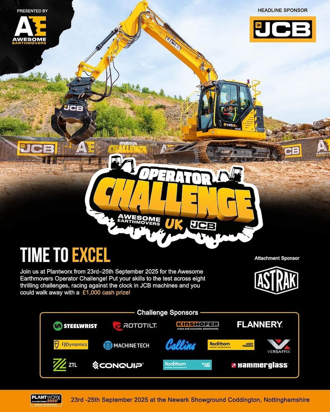 Photo by Awesome Earthmovers on August 11, 2025. May be an image of banner, magazine, poster and text that says 'PRESENTEDBY BY AE EARTHMOVERS AWESOME HEADLINE SPONSOR JCB UCB JCB JCB LICGOME 145X. CB กนทนอ OPERATORNA CHALLENGE AWESOME EARTHMOVERS UK JCB TIME TO IMETOEXCEL EXCEL Join Plantworx from 23rd- 25th September 2025 Awesome Earthmovers Operator Put test across eight thrilling challenges, racing agains the clock machines and you walk witha 1,000 cash prize! Attachment Sponsor STEELWRIST Challenge Sponsors ASTRAK ROTOTILT. F FjDynamics MACHINE TECH FLANNERY Z/ZL ZTL Collins Rockthorn ま車 SCONQUIP Rockthorn 샘프 RSAFFI PLANTWDRX PLANT TORX 版 Hammer Hammerglass glass 23rd -25th September 2025 at the Newark Showground Coddington, Nottinghamshire'.