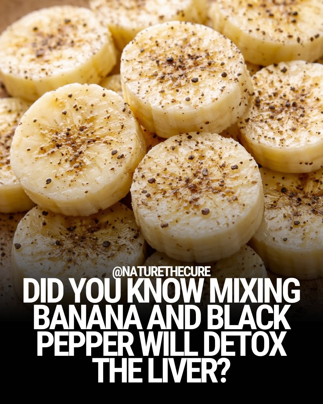 Photo by Natural Remedies on February 27, 2026. May be an image of plantains, banana and text that says '@NATURETHECURE DID YOU KNOW MIXING BANANA AND BLACK PEPPER WILL DETOX THE LIVER?'.