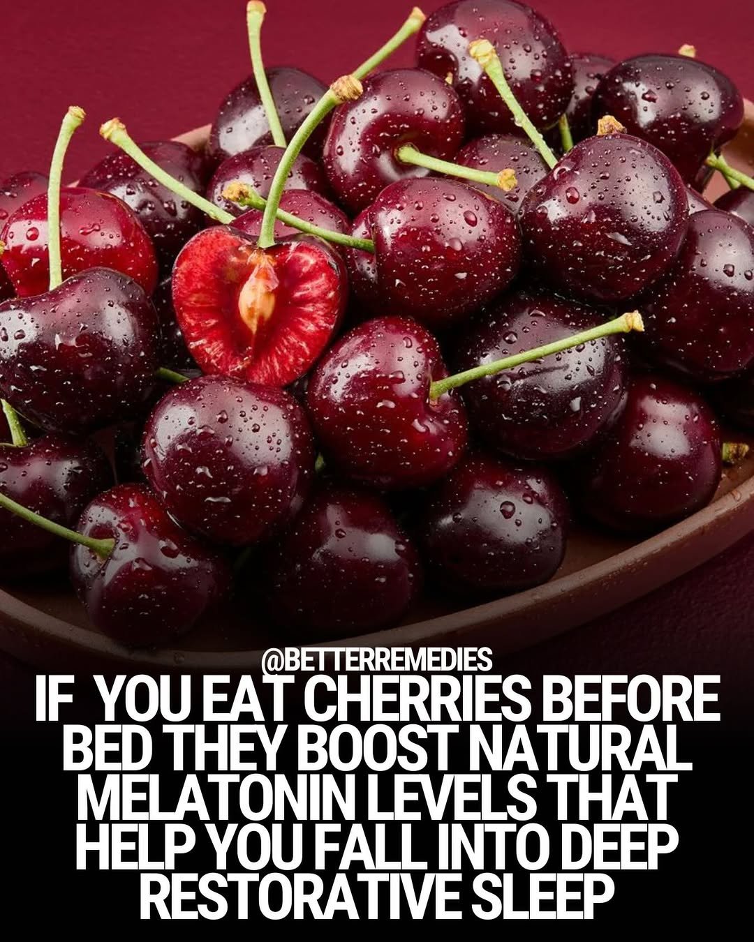 Photo by Natural Remedies in Los Angeles, California. May be an image of cherries and text that says '@BETTERREMEDIES IF γου EAT CHERRIESI BEFORE BED THEY BOOST NATURAL MELATONIN LEVELS THAT HELP γου YOUFALL FALL INTO DEEP RESTORATIVE SLEEP'.