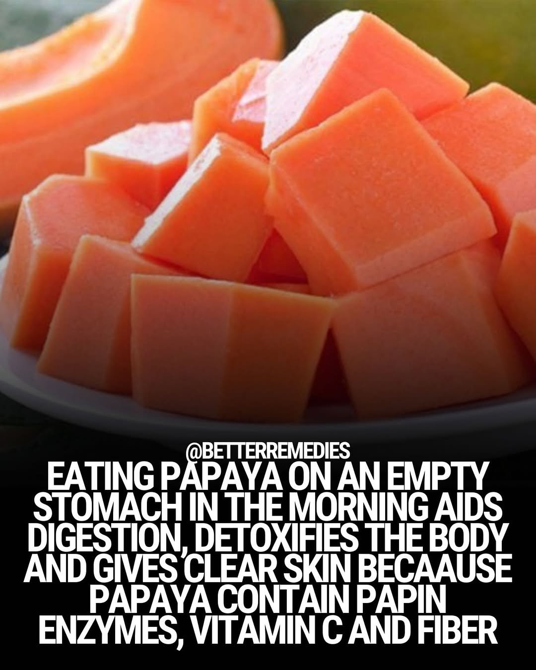 Photo by Natural Remedies in New York, New York. May be an image of vegetable, papaya and text that says '@BETTERREMEDIES EATING PAPAYA EATINGPAPAYAONA ON AN EMPTY STOMACH IN THE MORNING AIDS DIGESTION DETOXIFIES THE IEBODY AND GIVES CLEAR SKIN BECAAUSE PAPAYA CONTAIN PAPIN ENZYMES, VITAMIN C AND FIBER'.