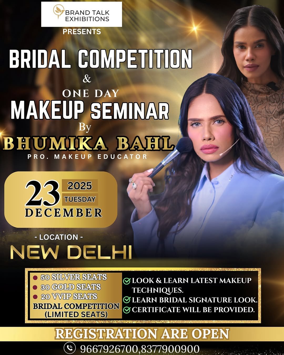 Photo by Brand Talk Exhibitions in Delhi, India with @harshil_ramman, and @bhumikabahlofficial. May be an image of one or more people, makeup, hair, magazine, poster and text that says 'BRANDTALK BRAND TALK EXHIBITIONS PRESENTS BRIDAL COMPETITION & ONE DAY MAKEUP SEMINAR By HK BAHL PRO. MAKEUP EDUCATOR 23 2025 TUESDAY DECEMBER -LOCATION- NEW DELHI 50 SILVER SEATS 30 GOLD SEATS 20 VVIP SEATS BRIDAL COMPETITION (LIMITED SEATS) LOOK & LEARN LATEST MAKEUP TECHNIQUES. LEARN BRIDAL SIGNATURE LOOK. CERTIFICATE WILI BE PROVIDED. REGISTRATION ARE OPEN 9667926700,8377900900'.