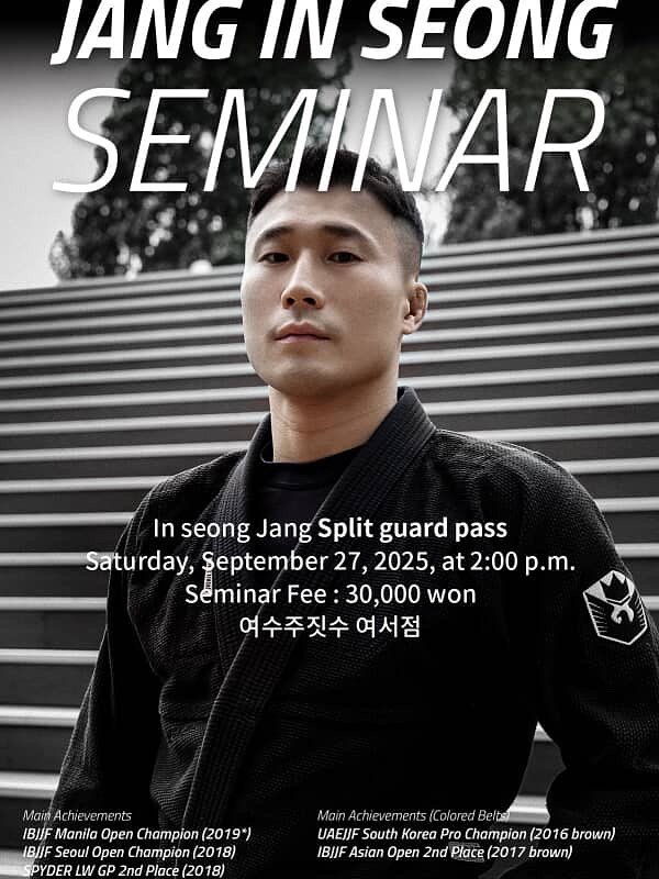 Photo by 주짓수매거진 on September 09, 2025. May be an image of 1 person, performing martial arts, poster and text that says 'JANG N SEONG SEMINAR In seong Jang Split guard pass Saturday, September 27, 2025, at 2:00 p.m. Seminar Fee: 30, 30,000 won 여수주짓수 여서점 Main Achievements Achie IBIIF Manila Open Champion (2019") IB/JF Seoul Open Champion penChampion(2018) (2018) SPYDER Main Achiev Achievements Colored Belts UAEJJF South Korea Pro Champion (2016 brown) IBIJF Asian Open 2nd Place (2017 brown)'.