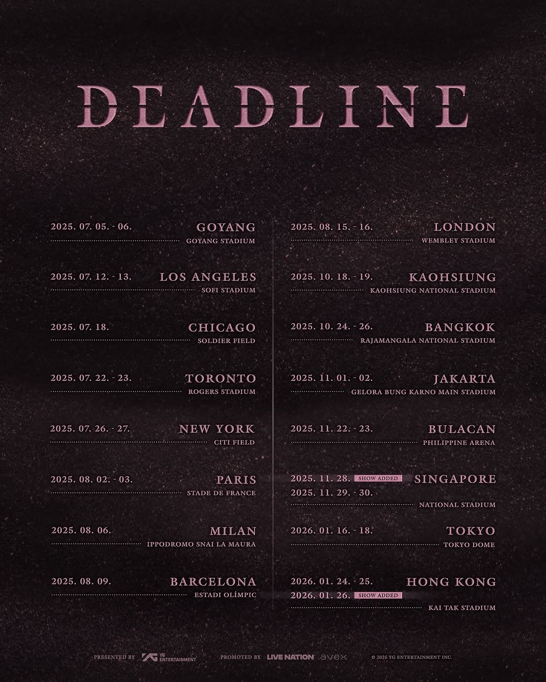 Photo by BLΛƆKPIИK on September 18, 2025. May be a graphic of magazine, poster, calendar, crossword puzzle and text that says 'DEADLINE 2025. 07, 05. 06. GOYANG GOYANGSTADIUM 2025. 2025, 07. 16. 13. LOS ANGELES SOLSTADIUM LONDON WEMBLEY 2025, 2025. 07. 18. 18. 19, KAOHSIUNG NATIONAL TADIUM CHICAGO FTEL.D 2025. 2025. 26. 23. BANGKOK MAJAMAYCALANATIOXALSTADIUM O ROGERSSTADIOM 2025.07. 2025. ......... 02. KLORABL NEW YORK JAKARTA KARNOMAIN τΆυισbl 2025, 2025. 08. 02. 1.22. 03. ........ BULACAN PARIS STADE RANCI 28. 2025, 2025. 2025, 08. 06. SIN GAPORE MILAN IPPODROMOSXAILAMAURA IPPODRO 2026, 2025, 08. 09, 18. TOKY BARCELONA ESTADIOLIMFIC 2026, 2026. HONG KONG 2G. ONELED KAITAK STADIUM'.