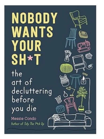 Photo by 봄름 on December 18, 2025. May be an image of book, poster, magazine and text that says 'B日 NOBODY WANTS YOUR SH*T SH the art of decluttering before you die Messie Condo Author of Tidy The AuthorofTidyTheFtckUp FackUp Up'.