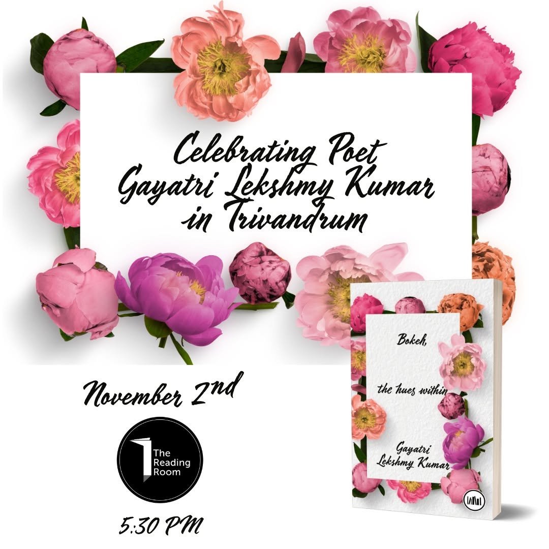 Photo by Booksthakam in The Reading Room, Trivandrum with @thereadingroomtvm, and @gayilkg16. May be an image of placemat, poster, magazine, prairie gentian and text that says 'Celebrating Poet Gayatri Lekshmy Kumar in Rrivandrum Bokeh November Novemberznd znd the hues theTuestwithin within The Reading ing Room Gayatri Lekshmy LekskmyKumar Kumar 5:30PM 5:30 P Ual Mal'.