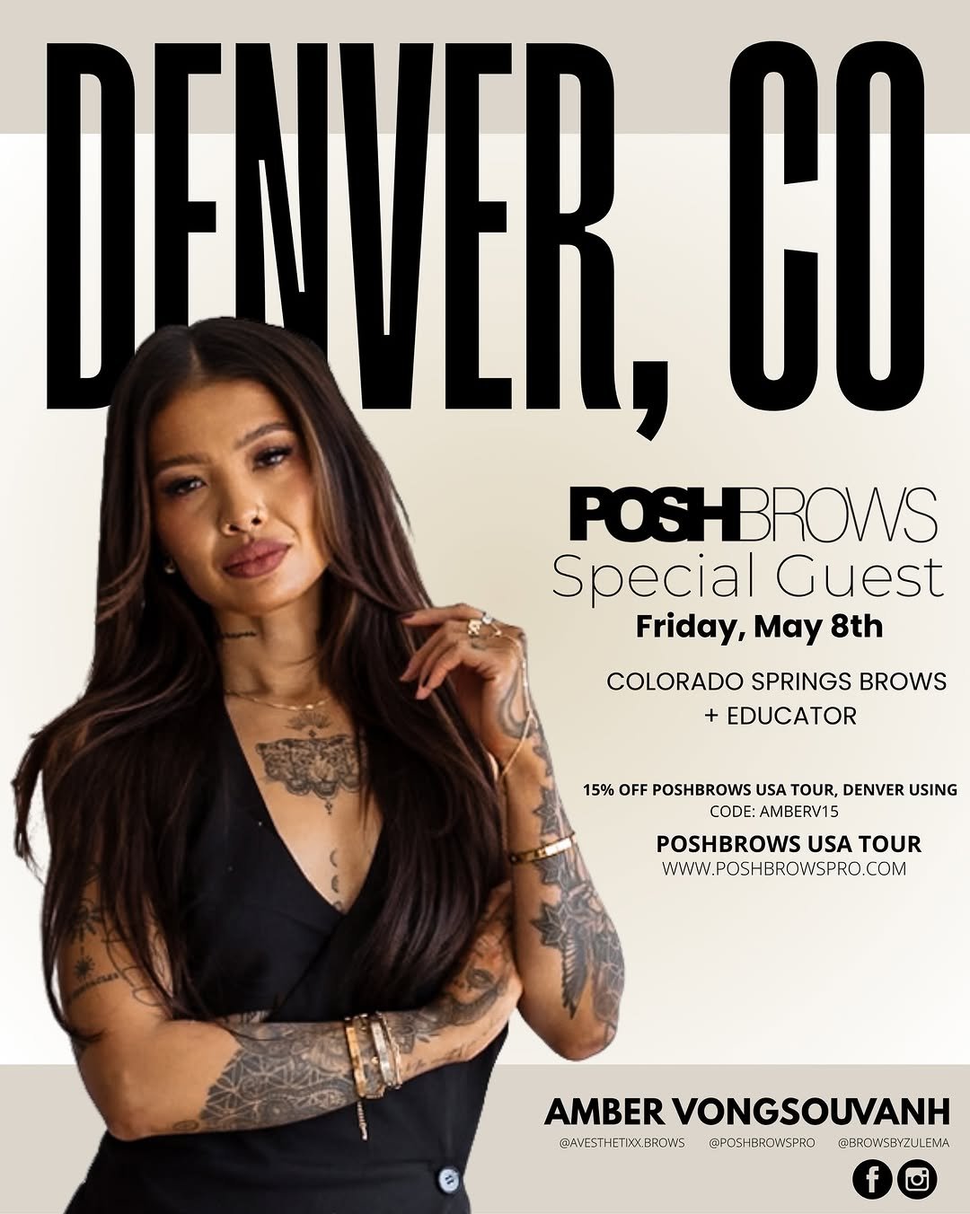 Photo shared by 𝐋.𝐀.’𝐬 #𝟏 𝐁𝐫𝐨𝐰 𝐄𝐝𝐮𝐜𝐚𝐭𝐨𝐫 | 𝟑𝐊+ 𝐆𝐥𝐨𝐛𝐚𝐥 𝐒𝐭𝐮𝐝𝐞𝐧𝐭𝐬 on April 15, 2026 tagging @avesthetixx.brows. May be a graphic of poster, magazine and text that says 'DENVER CO POSHBROWS Special Guest Friday, May 8th COLORADO SPRINGS BROWS EDUCATOR 15% OFF POSHBROWS USA TOUR, DENVER USING CODE:AMBERV15 CODE: POSHBROWS USA TOUR www. .POSHBROWSPRO WWW.POSHEROWSPRO.COM .COM AMBER VONGSOUVANH @AYESTHETIXX.ERCWIE @POSHBTONSPTO SVEROW5B-ZJLEMA'.