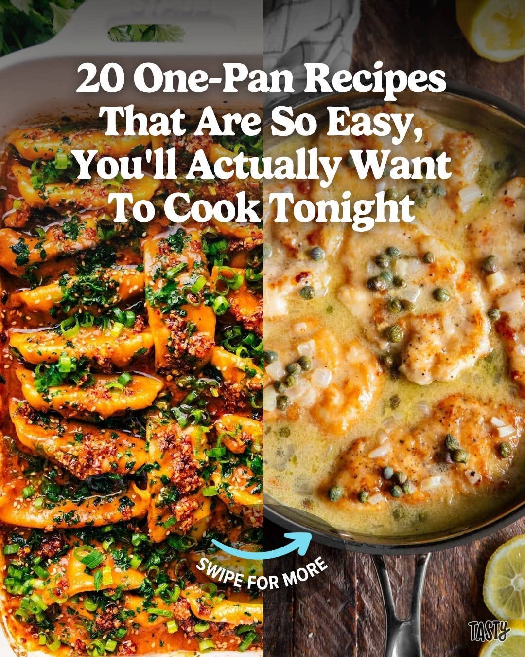 Photo by Tasty on April 26, 2026. May be an image of chicken, shrimp, fillet, vegetable, sauce, saucepan and text that says '20 One-Pan Recipes That Are So Easy, You'll Actually Want To Cook Tonight SWIPE FOR MORE MORE TASTY Ho'.