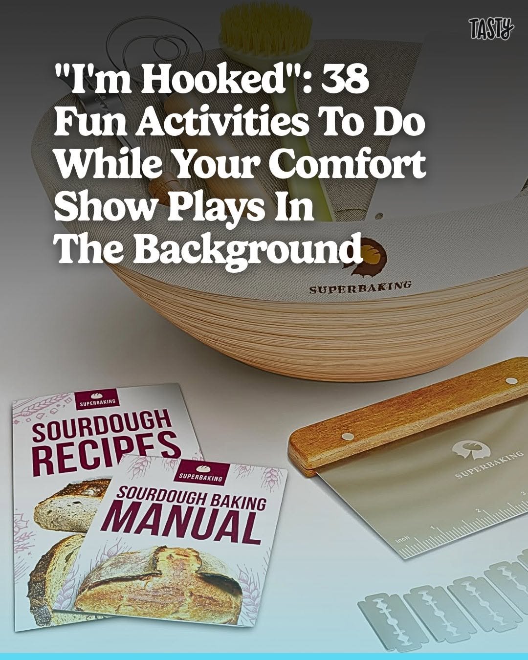 Photo by Tasty on February 27, 2026. May be an image of book, magazine and text that says 'TASTY "I'm Hooked": 38 Fun Activities To Do While Your Comfort Show Plays In The Background SUPERBAKING UPERBAKING SOURDOUGH RECIPES SUPERBAKING SOURDOUGH MANUAL BAKING SUPERBAKING i.h'.
