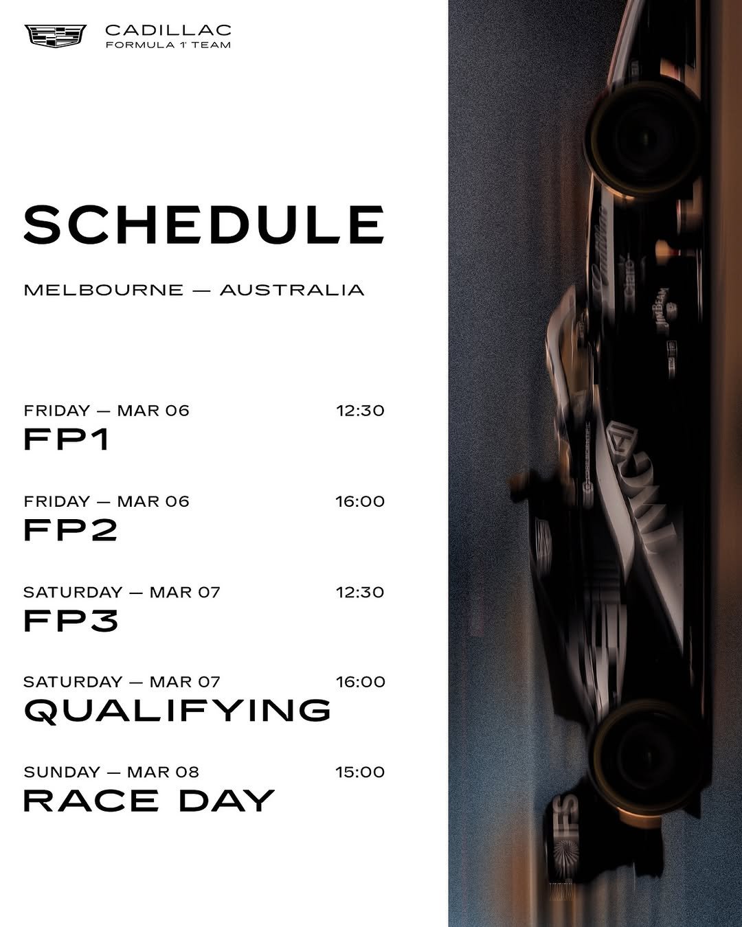Photo by Cadillac Formula 1 Team on March 05, 2026. May be an image of racing vehicles, race car, poster and text that says 'CADILLAC FORMULA FORMULATTEAM ጥ 1 T TEAM SCHEDULE MELBOURNE-AUSTRALIA AUSTRALIA MELBOURNE FRIDAY MAR 06 FP1 12:30 FRIDAY- -MAR FRIDAY-MARO 06 FP2 16:00 SATURDAY-MAR07 MAR 07 SATURDAY FP3 12:30 SATURDAY MAR 07 16:00 QUALIFYING SUNDAY-MAR08 MAR 08 SUNDAY- RACE DAY 15:00'.