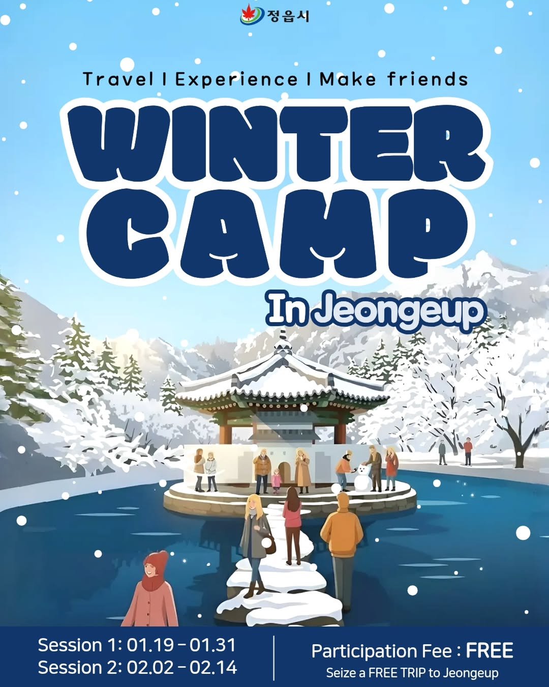 Illustrated winter poster for Winter Camp in Jeongeup, a free global winter program in Jeongeup, Jeollabuk-do, South Korea. Snowy mountains surround a traditional Korean pavilion with international and Korean participants walking on stepping stones over water. The poster highlights travel, cultural experience, and making friends in Korea. Session dates are January 19–31 and February 2–14, with free participation for international students and foreigners in Korea.