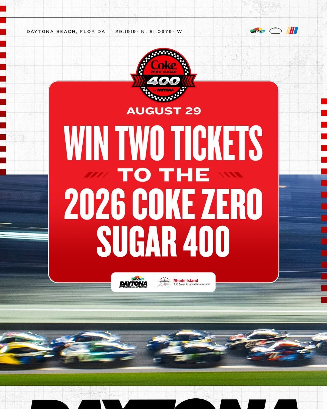 Photo shared by RI T. F. Green Intl Airport on March 16, 2026 tagging @daytona, and @daytona. May be an image of text that says 'DAYTONA BEACH, FLORIDA 29.1919° N, 81.0679° w ZEROSUGAR Coke AUGUST 29 WIN TWO TICKETS TO THE 2026 COKE ZERO SUGAR 400 PAyTOM wer ATL Rhodn Island สวั่พุง'.