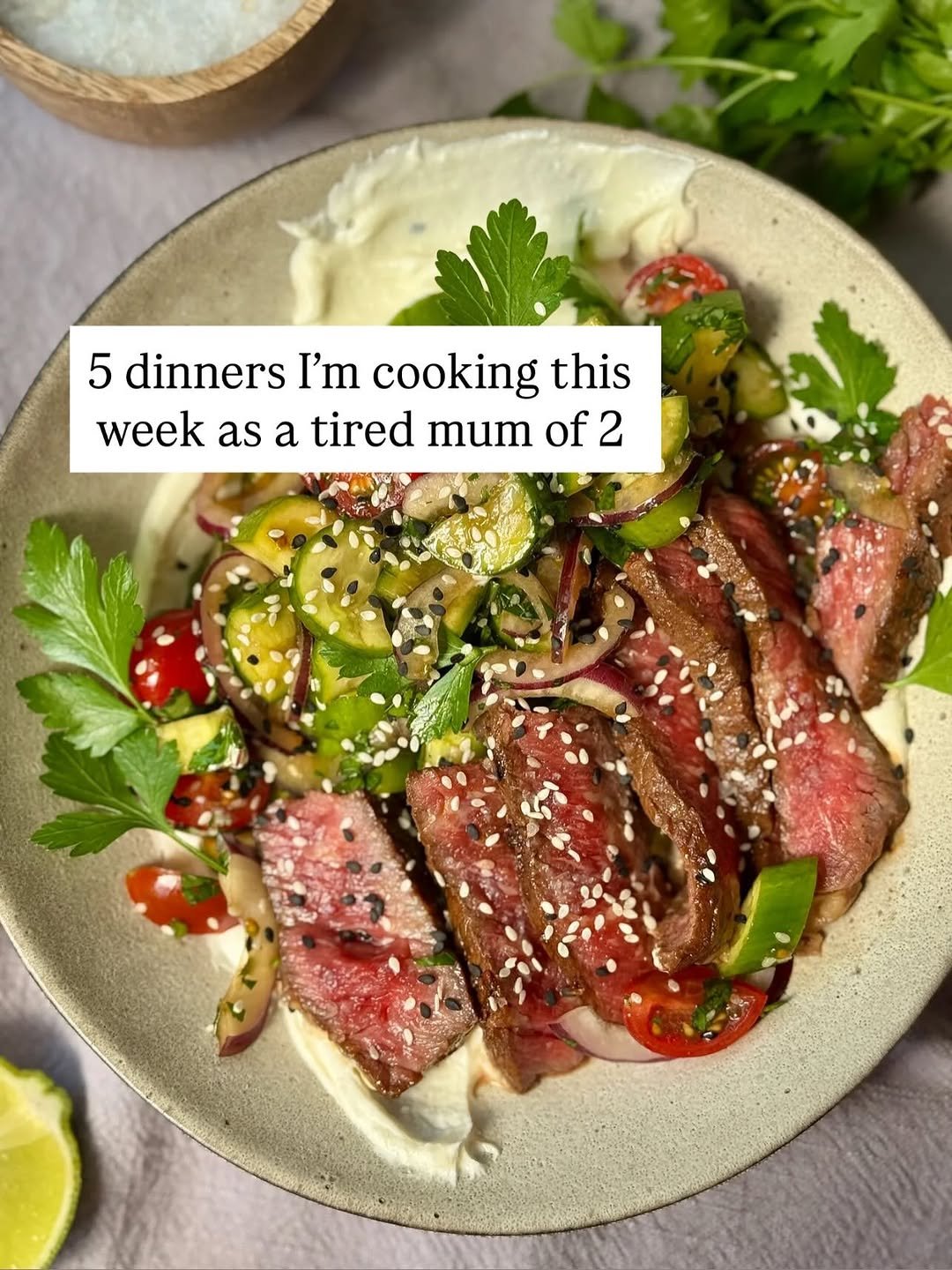 Photo by Margie Nomura on March 23, 2026. May be an image of steak and text that says '5 dinners I'm cooking this week as a tired mum of of2 2'.