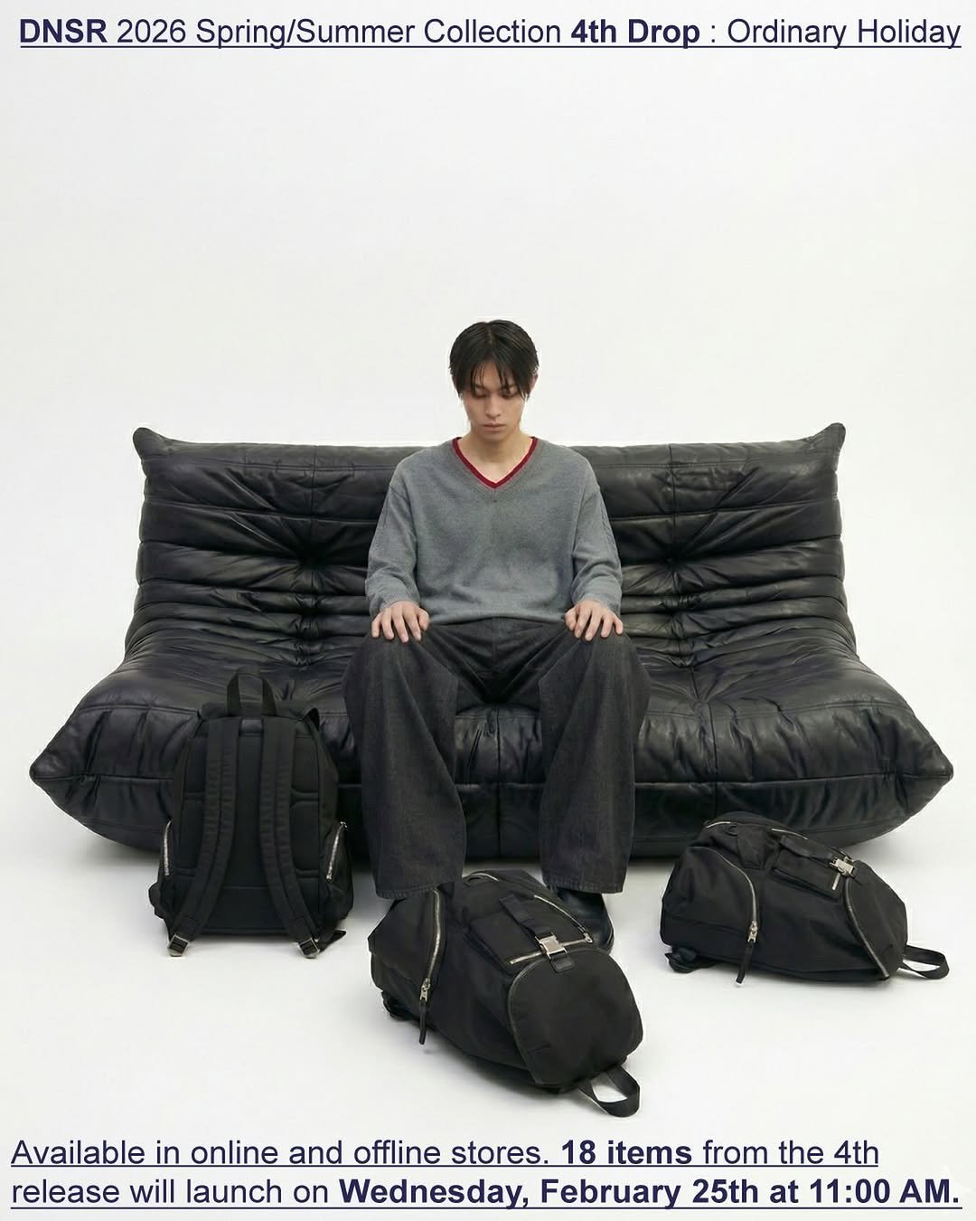 Photo by DNSR 디앤에스알 on February 24, 2026. May be an image of suitcase, tool bag, futon, beanbag chair, luggage, briefcase and text that says 'DNSR 2026 Spring/Summer DNSR2026Sping/SumerOllicio Summer Collection 4th Drop: Drop:OrdinaryHol Ordinary Holiday Available in online and offline Avalalieonssn stores. 18 items from the 4th release will launch on Wednesday,February 25th at 11:00 A.'.