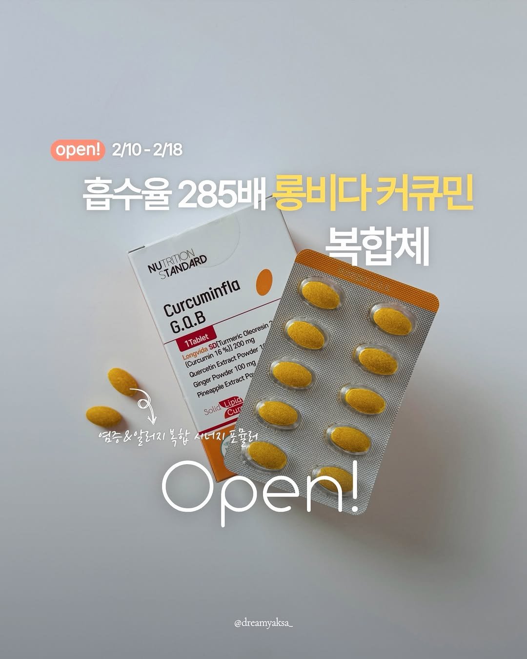 Photo by 이종우 | 드림약사 on February 09, 2026. May be an image of medicine and text that says 'open! 2/10- 2/10-2/18 2/18 흡수율 285배 롱비다커큐민 복합체 NUTRITICA NUTANDARD STANDARD Curcuminfla G.Q.B Ceoresin 1Tablet SDTurmeric ￥312０0円 %11200 Longvida 10 Powde กาย mg 76%1120 รุ่ exT 100 Gnger Powder 0mg PBapo : Pa solld SollaLinia ur 염증&알러지 염중&알러지복합시녀 염증& 복합 시더지 Open! @dreamyaksa_'.