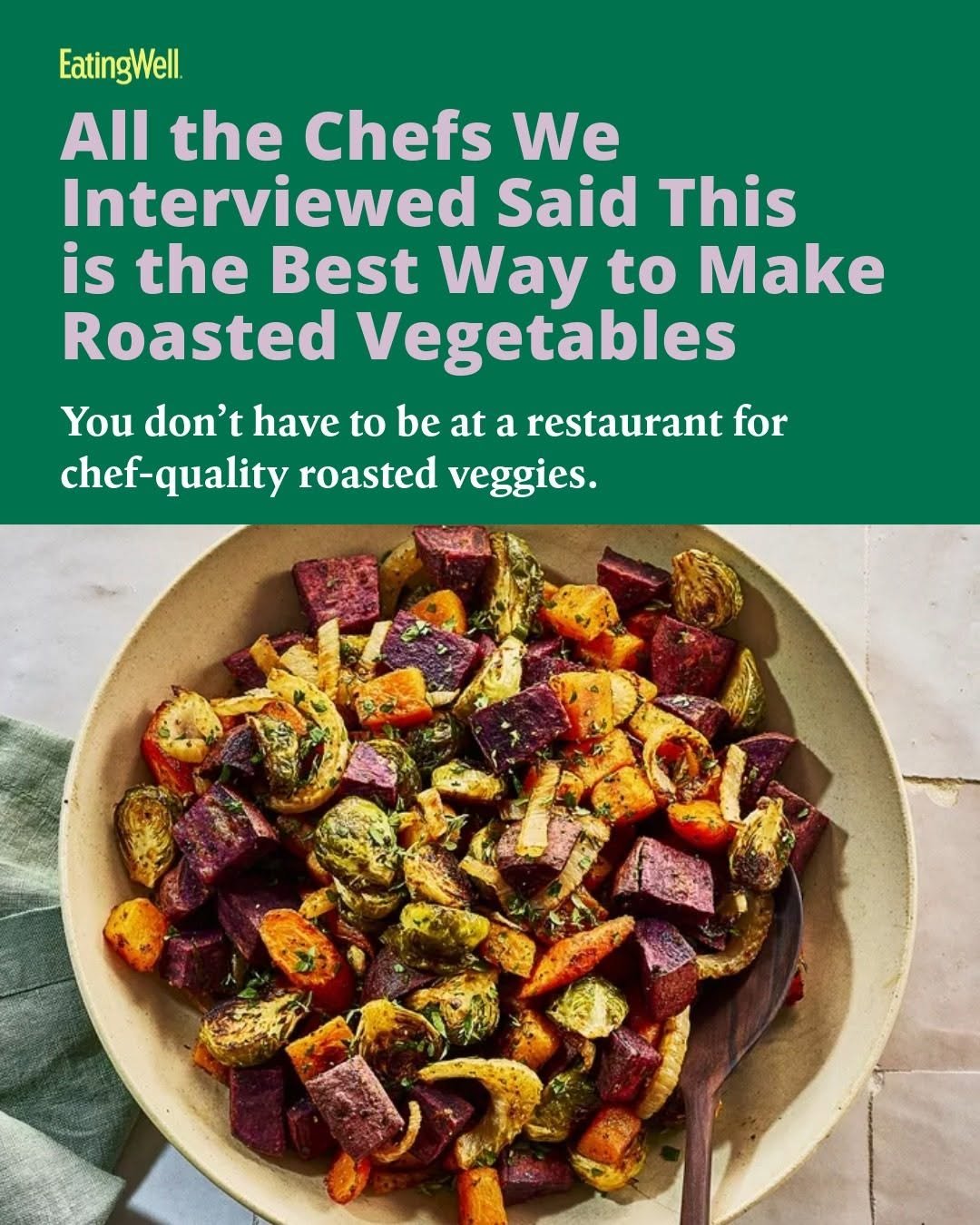 Photo by EatingWell on December 01, 2025. May be an image of cauliflower, radish, brussels sprouts and text that says 'EatingWell. All the Chefs We Interviewed Said This is the Best Way to Make Roasted Vegetables You don't t have to be at a restaurant for chef-qualityroastedveggies. chef- chef-quality roasted veggies.'.