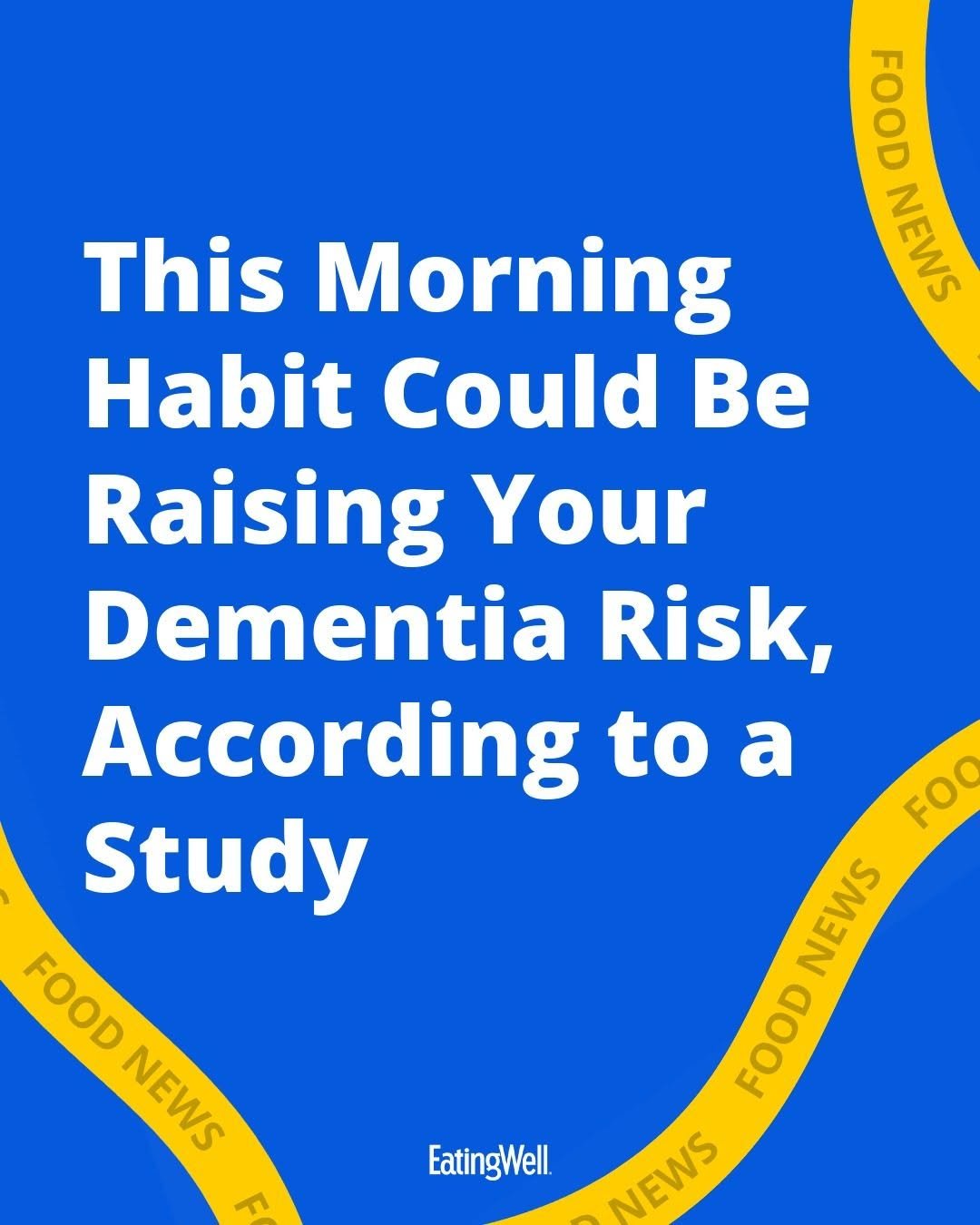 Photo by EatingWell on December 02, 2025. May be an image of poster and text that says 'FOOD NEWS This Morning Habit Could Be Raising Your Dementia Risk, According to a Study FOOD POOD NEWS NEWS FOO NEWS NEWS FOOD NEWS NEWS EatingWell.'.