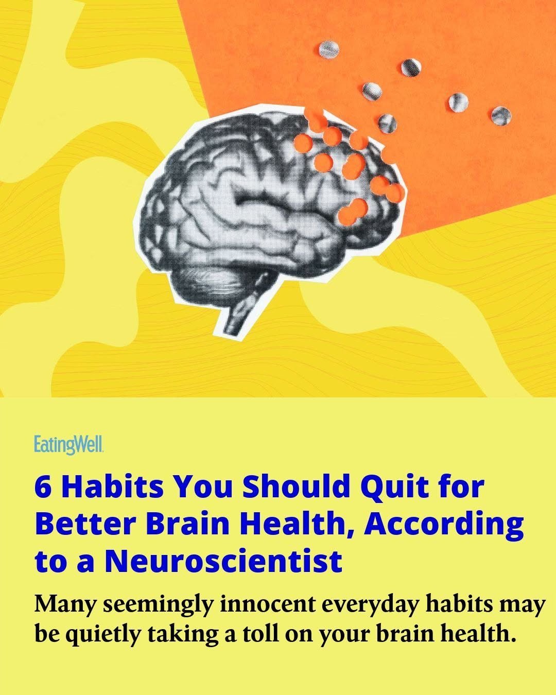 Photo by EatingWell on January 16, 2026. May be an image of poster and text that says '200 to EatingWell 6 Habits You Should Quit for Better Brain Health, According a Neuroscientist Many seemingly innocent everyday habits may be quietly taking a toll on your brain health.'.