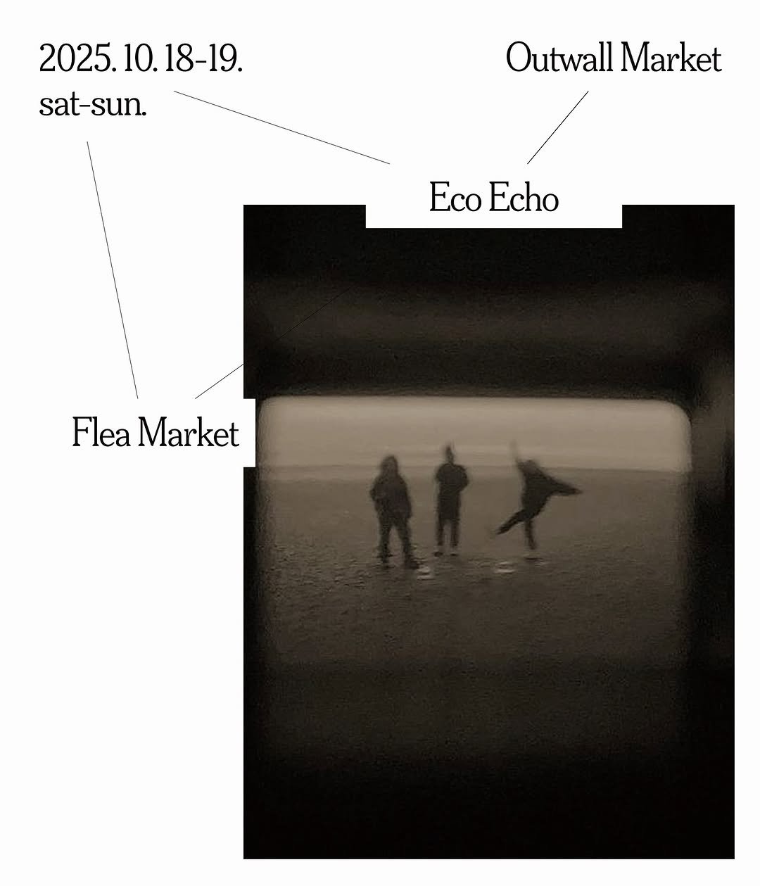 Photo shared by 성 밖 마켓 on September 28, 2025 tagging @ec0ech0. May be a black-and-white image of 2 people, poster and text that says '2025.10.18-19. 10. 2025.1 sat- sat-sun. Outwall Market Eco Echo Flea Market'.
