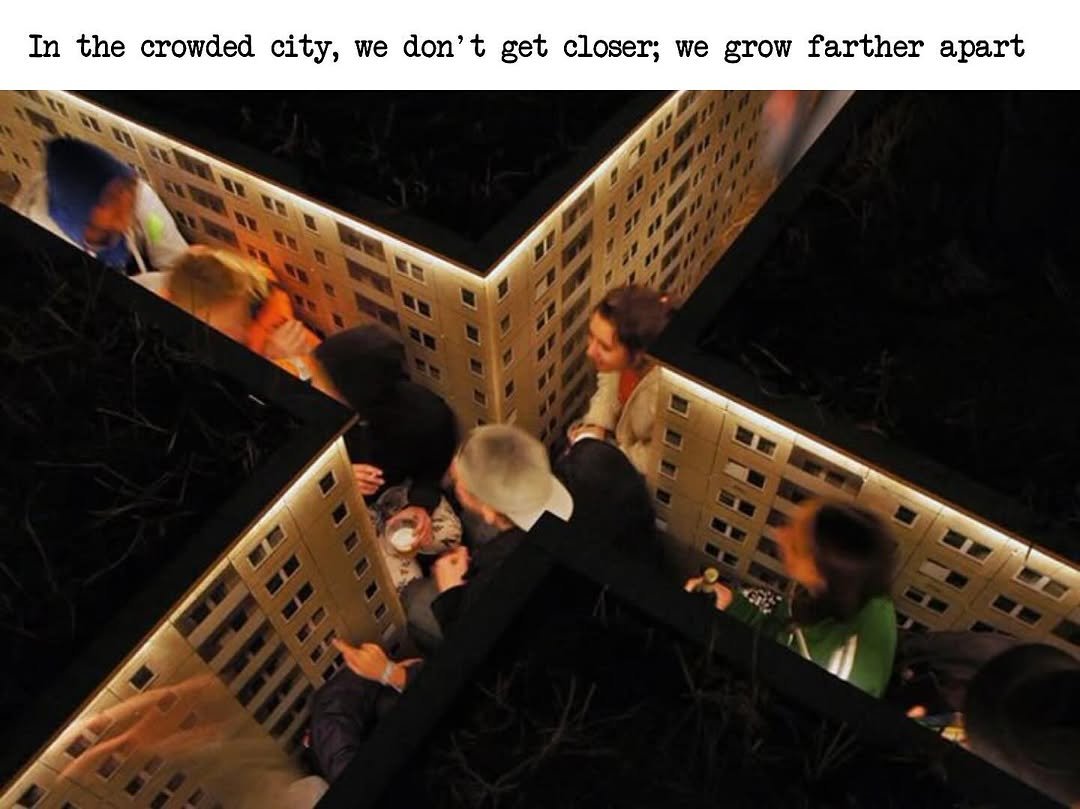 Photo by Echo in Eco on August 29, 2025. May be an image of 3 people and text that says 'In the crowded city, we don't t get closer; we grow farther apart'.
