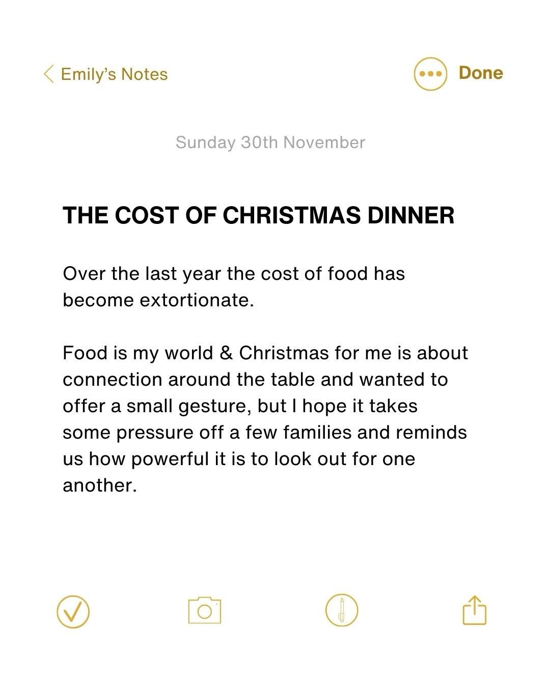 Photo by Emily English on November 29, 2025. May be a graphic of magazine and text that says 'Emily's Notes Done Sunday 30th November THE COST OF CHRISTMAS DINNER Over the last year the cost of food has become extortionate. Food is my world & Christmas for me is about connection around the table and wanted to offer a small gesture, but I hope it takes some pressure off a few families and reminds us how powerful it is to look out for one another.'.