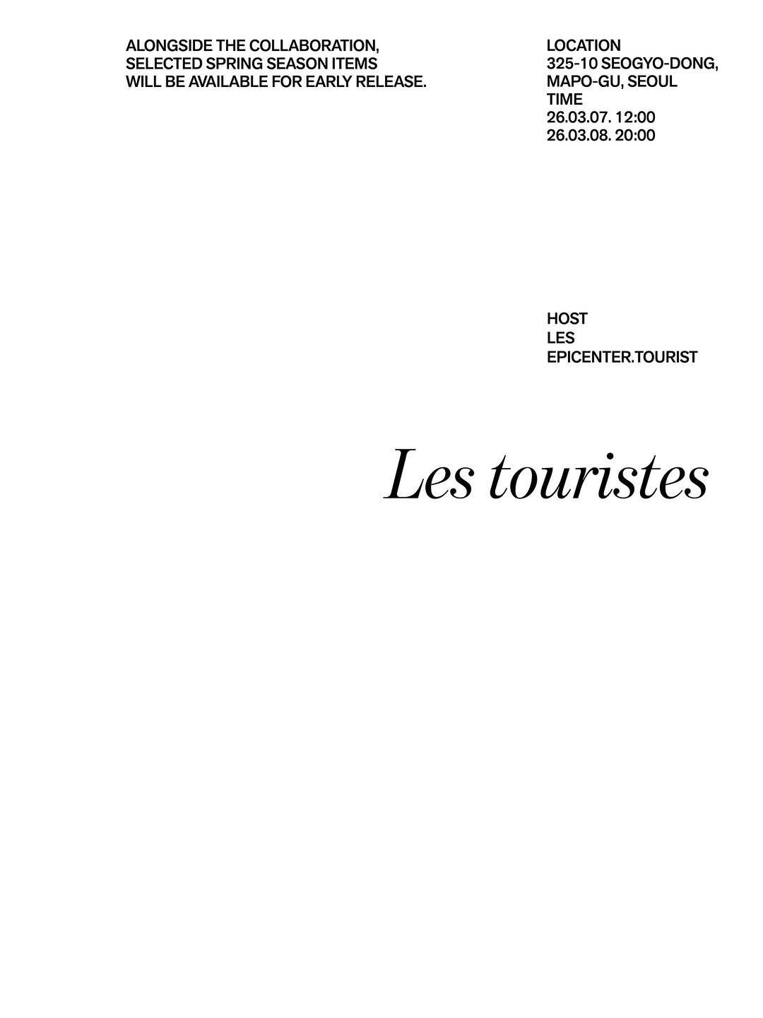 Photo shared by EPICENTER.TOURIST on February 28, 2026 tagging @les.is_. May be an image of poster and text that says 'ALONGSIDE THE COLLABORATION, SEI SELECTED SPRING SEASON SELECTEDSPRINGSEASONITEMS SEASONITEMS TEMS WILL BE AVAILABLE FOR EARLY RELEASE. LOCATION 325-1 OSEOGYO-DONG, -DONG, MAPO- MAPO-GU,SEOUL GU, SEOUL TIME 26.03.07. 12:00 26.03.08. 20:00 HOST LES EPICENTER.TOURIST Les touristes'.