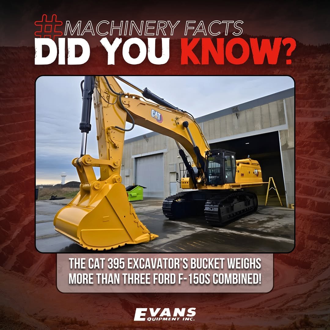 Photo shared by Evans Equipment on December 05, 2025 tagging @caterpillarinc. May be an image of text that says 'MACHINERYFA FACTS DIDYOUKNOW? DID YOU KNOW? CAT THE CAT 395 EXCAVATOR'S BUCKET WEIGHS MORE THAN THREE FORD F- 150S COMBINED! QUIPMENTI AN EVANS NT T- NTINC. INC.'.