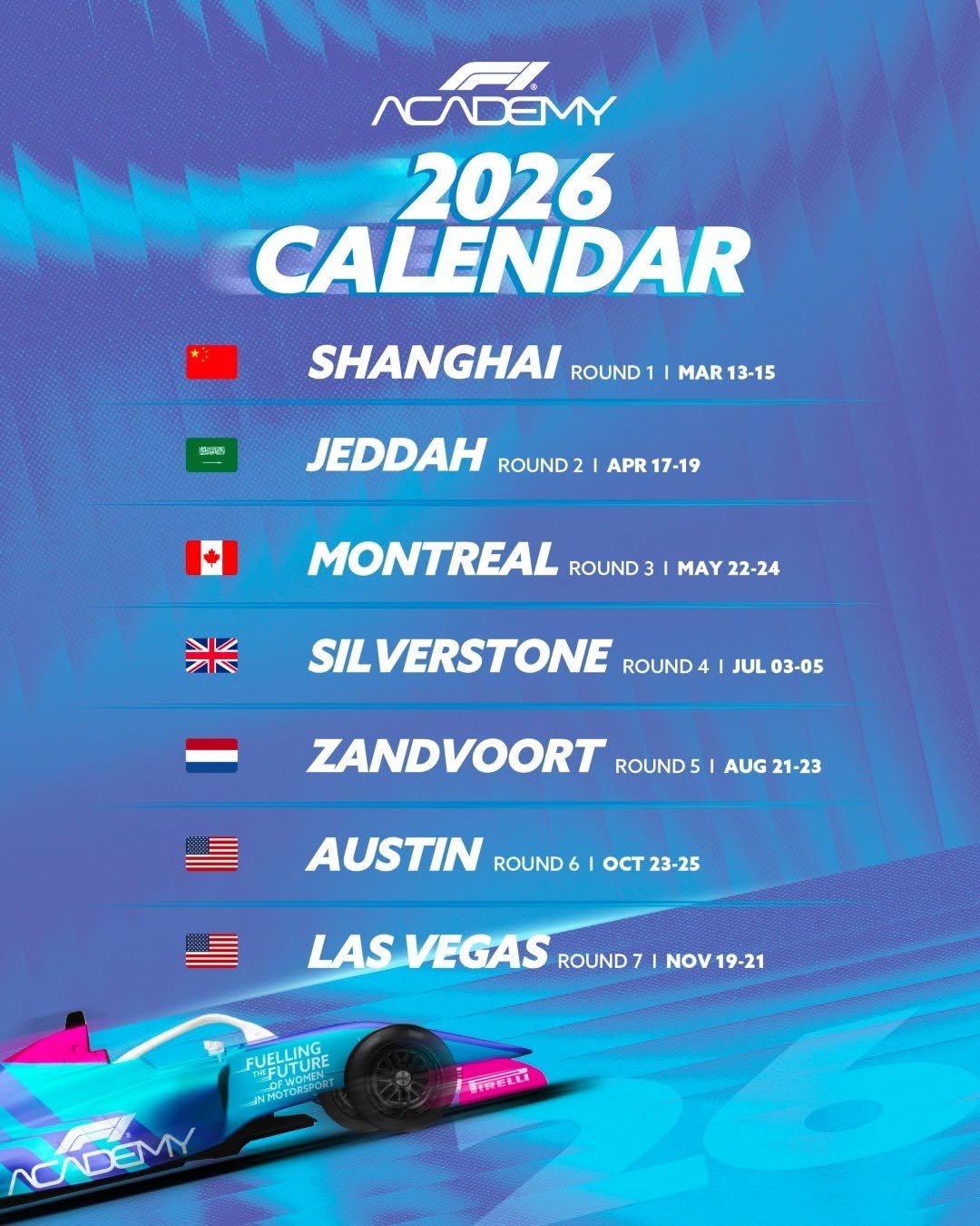Photo shared by F1 Academy on December 10, 2025 tagging @f1. May be an image of racing vehicles, race car, poster, calendar, magazine and text that says 'NCADEMY 2026 CALENDAR た SHANGHAI ROUND ROUND1IMAR13-15 1 MAR 13-15 JEDDAH ROUND APR 17-19 MONTREAL ROUND MAY 22-24 米 SILVERSTONE ROUND4 JUL 03-05 ZANDVOORT ROUND 5 AUG AUG21-23 21-23 AUSTIN ROUND6 OCT OCT23-25 23-25 LAS VEGAS ROUND 7 NOV NOV19-21 19-21 FUELLING IFUTURE ANMOTORSPORT 市家記 NCADEMN'.