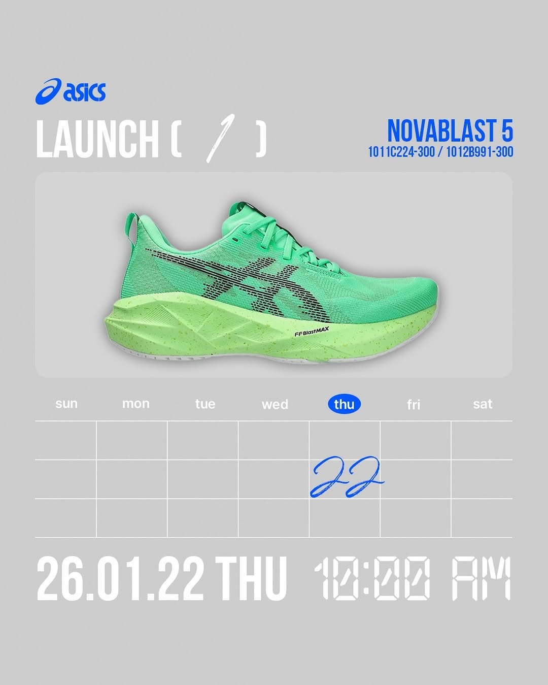 Photo by 폴더 Folder Korea on January 19, 2026. May be an image of shoes, poster, sports equipment and text that says 'Dasics asics LAUNCH [ 1] ] NOVABLAST5 5 101 011C224-300/ 10 12B991- 1011C224-300/1012B991-300 -300 sun mon tue wed thu fri sat sat 22 26.01.22 26.01.22THU10:00AIM THU 10:00 RM'.