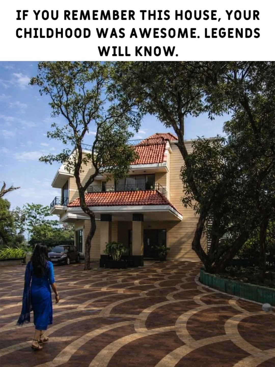 Photo by ghantaa on February 19, 2026. May be an image of text that says 'IF YOU REMEMBER THIS HOUSE, YOUR CHILDHOOD WAS AWESOME. LEGENDS WILL KNOW.'.