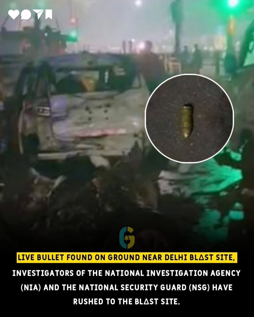 Photo by ghantaa on November 10, 2025. May be an image of text that says 'LIVE BULLET FOUND ON GROUND NEAR DELHI BLAST SITE, INVESTIGATORS OF THE NATIONAL INVESTIGATION AGENCY (NIA) AND THE NATIONAL SECURITY GUARD (NSG) HAVE RUSHED TO THE SITE.'.