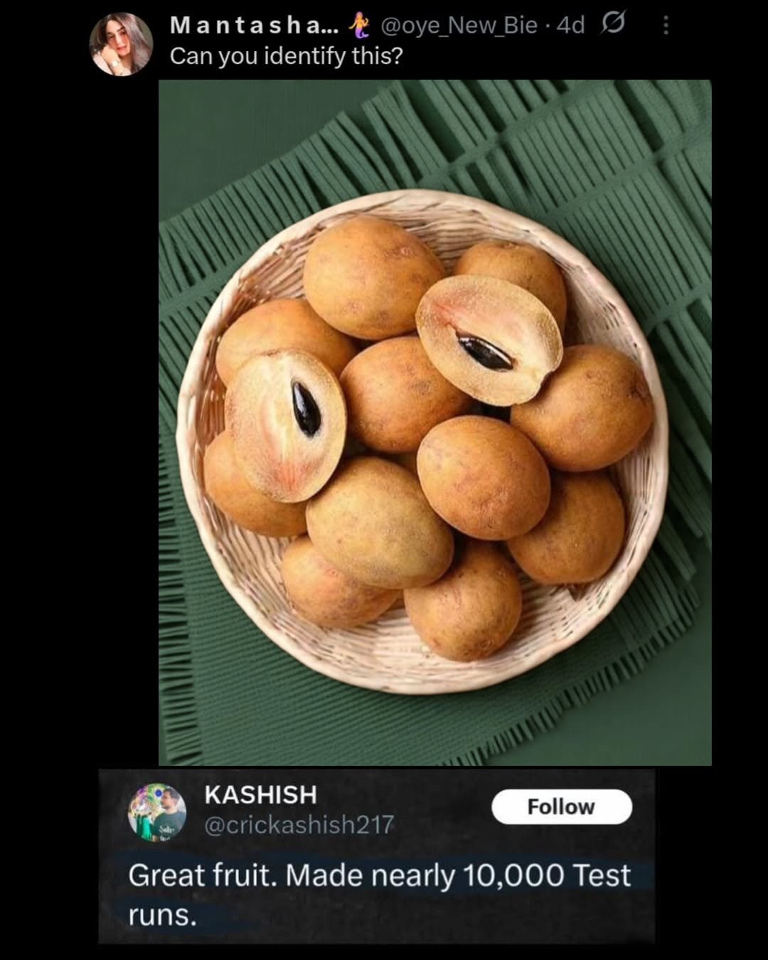 Photo by ghantaa on November 10, 2025. May be an image of pear, longan and text that says 'Mantasha... @oye_New_Bie.4d Bie·4d Canyouidentifythis? Can you identify this? KASHISH crickashish217 Follow Great fruit. Made nearly sreatfruit.Madenearly10,000Test 10,000 Test runs.'.