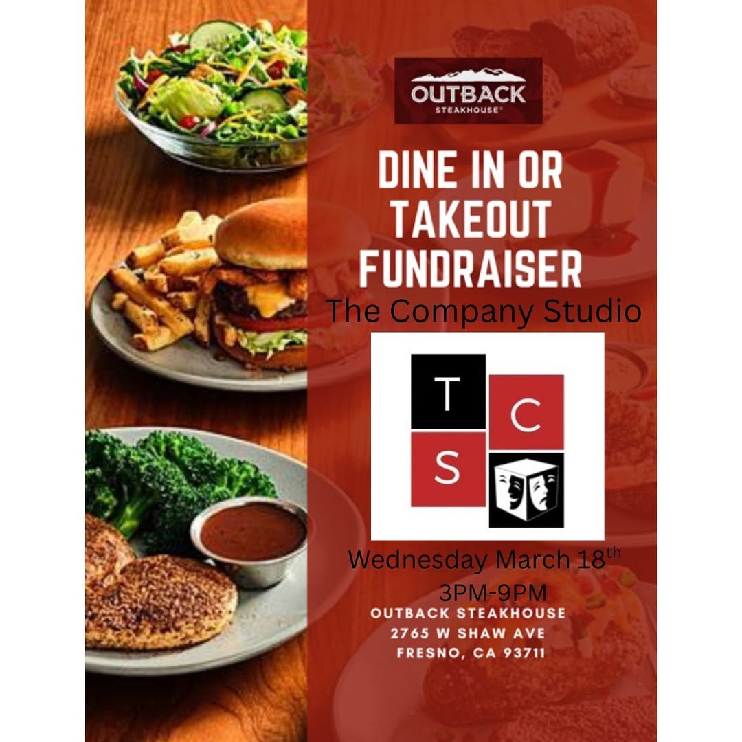 Photo by Good Company Players on March 18, 2026. May be an image of poster and text that says 'OUTBACK STEAKHOUSE STEAKHOUSE DINE IN OR TAKEOUT FUNDRAISER The eCompanyStudio T C S WednesdayMarch18 Wednesd 3PM-9 OUTBACK STEAKHOUSE 2765 2765WSHAWAVE 765 SHAW AVE FRESNO, CA FRESNO,CA93711 93711'.