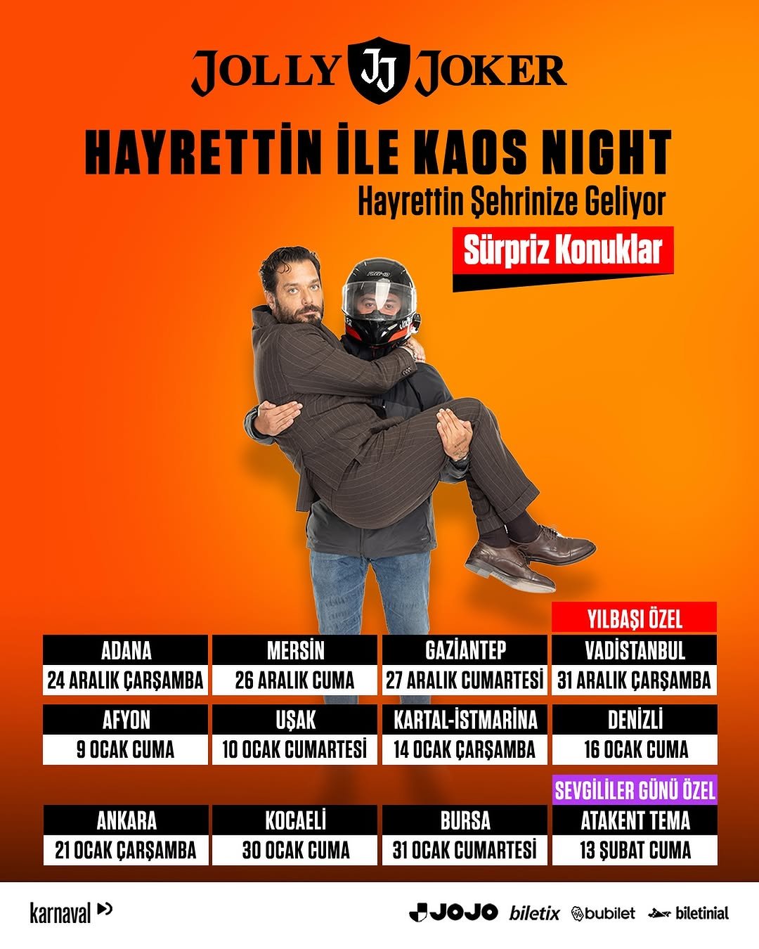 Photo shared by Hayrettin ✔ on November 26, 2025 tagging @jollyjoker, and @kaoshow. May be an image of poster, magazine and text that says 'JOLLY JOLLYJOKER JJ JOKER HAYRETTİN İLE KAOS NIGHT Hayrettin Şehrinize Geliyor Sürpriz Konuklar ADANA 24 ARALIK ÇARŞAMBA MERSİN 26 ARALIK CUMA AFYON 9 OCAK CUMA GAZİANTEP 27 ARALIK CUMARTESİ YILBAȘI ÖZEL VADİSTANBUL 31 ARALIK ÇARŞAMBA UŞAK 10 OCAK CUMARTESİ KARTAL-İSTMARİNA 14 OCAK ÇARŞAMBA ANKARA 21 OCAK ÇARŞAMBA DENİZLİ 16 OCAK CUMA KOCAELİ 30 OCAK CUMA karnaval BURSA 31 OCAK CUMARTESİ SEVGİLİLER GÜNÜ ÖZEL ATAKENT TEMA 13 ŞUBAT CUMA SJOJO biletix @bubilet biletinial'.