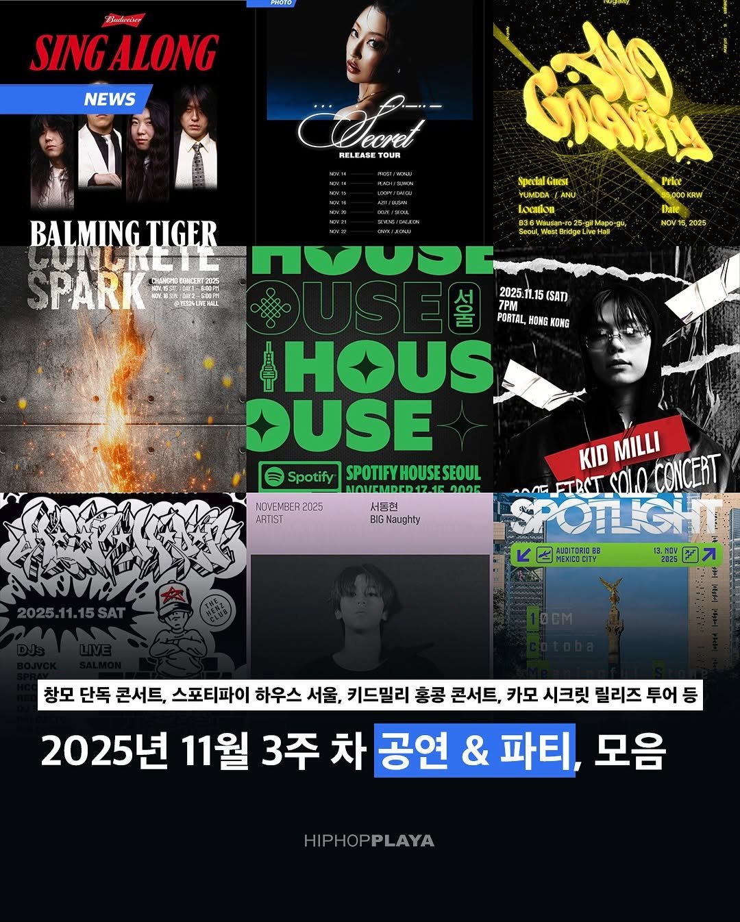 Photo shared by @hiphopplayacalendar on November 12, 2025 tagging @hiphopplaya. May be an image of poster, magazine and text that says 'AKaBb4HeKr SING ALONG NEWS Oarel RELEASE TOUR မ BALMINGTIGER TIGER PARK CHAHEMO မာတျော်ဟ 美用 2025 ගගபය Specal Gnest Price CANU ANU 50,000KRW nжaBoB Dae -025 6HR25-mapo- Mapo-и OV15,2025 2025 Seoul WeeBridgeLN π 2025.1L15(SATD 11.15 (SATI PORTAL, HONG KONG ဒန်း HOUS DUSE Spotify SPOTIFYHOUSESEOUL SPOTIFY MAM/EMADED17.1E_ANOR D17150000 서동현 BIGNaughty NOVEMBER2025 2025 ARTIST KID MILLI MG FTRCT SOLO CONCERT MERICDCITY 第圖 창모 단독 콘서트, 스포티파이 하우스 서울, 키드밀리 홍콩 콘서트, 카모 시크릿 릴리즈 투어 등 2025년 11월 3주 차 공연 & 파티, 모음 HIPHOPPLAYA'.