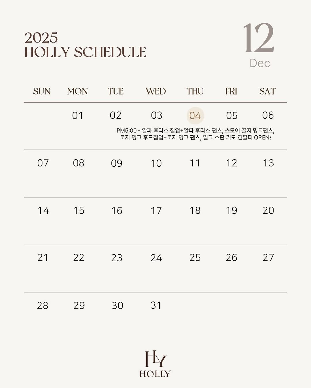 Photo by (주)홀리 on November 30, 2025. May be an image of poster, calendar, crossword puzzle and text that says '2025 HOLLY SCHEDULE SUN MON 12 Dec TUE WED THU 01 FRI 02 SAT 03 04 05 06 PM5:00 알파 후리스 집업+ 알파 후리스 팬츠, 스모어 끝지 밍크팬츠 코지 밍크 후드집업+코지 코지 밍크 팬츠 밀크 스판 기모 긴팔티 OPEN! 07 08 09 10 11 12 13 14 15 16 17 18 19 20 21 22 23 24 25 26 27 28 29 30 31 H HOLLY'.