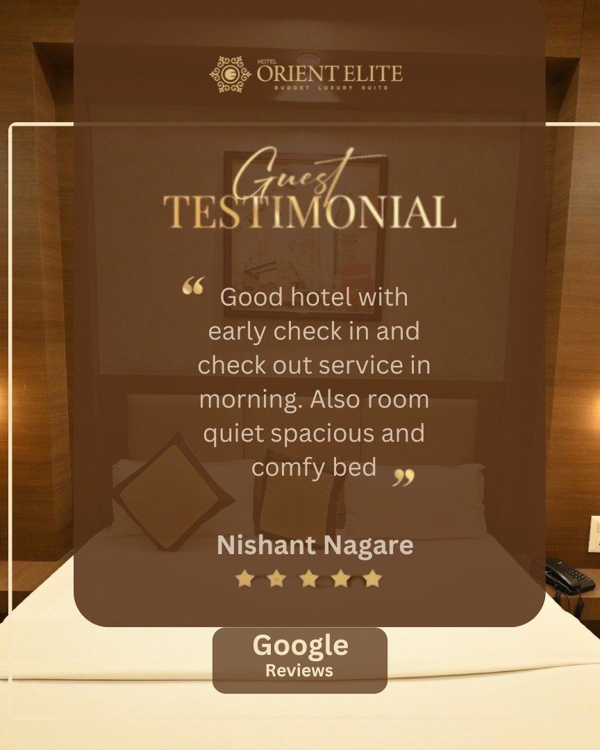 Photo by Hotel Orient Elite on September 18, 2025. May be an image of bed and text that says 'ORIENTELIT ELITE ORIENT ЛOET LUXURY Guest TESTIMONIAL "Good Good hotel with early check in and check out service in Also room morning quiet spacious and comfy bed Nishant Nishant Nagare Nagare Google Reviews'.