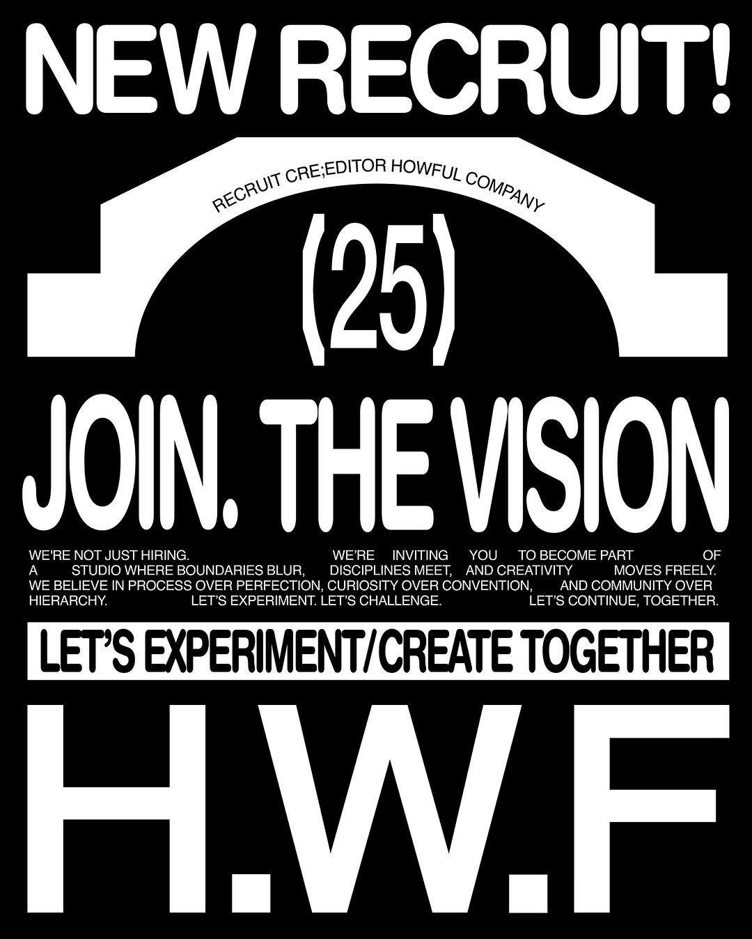 Photo shared by 하우풀리소클럽 HWFRISOCLUB on August 08, 2025 tagging @hwfstudio, and @bodakeem. May be a graphic of poster, magazine and text that says 'NEW RECRUIT! RECRUIT RECRUIT CRE;EDITOR HOWFUL COMPANY (25) JOIN. THE HEVISION WEIRENOTJUSTHIRING. WE'RE NOT JUST HIRING WE'RE INVITING YOU TO BECOME PART OF STUDIO WHERE BOUNDARIES BLUR, DISCIPLINESMEET, AND CREATIVITY MOVES FREELY WE BELIEVEI N PROCESS OVER OVERPERFECTION CURIOSITY OVER CONVENTION, AND COMMUNITY OVER HIERARCHY. ET'S SEXPERIMENT. LET CHALLENGE. LET'SCONTINUE, TOGET IER. LET'S EXPERIMENT/CREA TOGETHER H.W.F'.