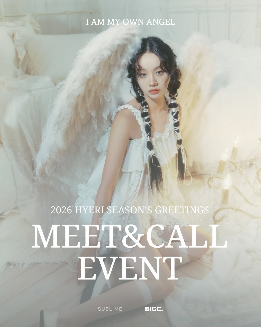 Photo shared by 빅크셀렉트 BIGC_SELECT on October 30, 2025 tagging @hyeri.official. May be an image of one or more people, makeup, poster, magazine and text that says 'I IAMMYOWNANGEI AM MY OWN ANGEL 2026 HYERI SEASON'S GREETINGS MEET&CALL EVENT SUBLIME BIGC.'.