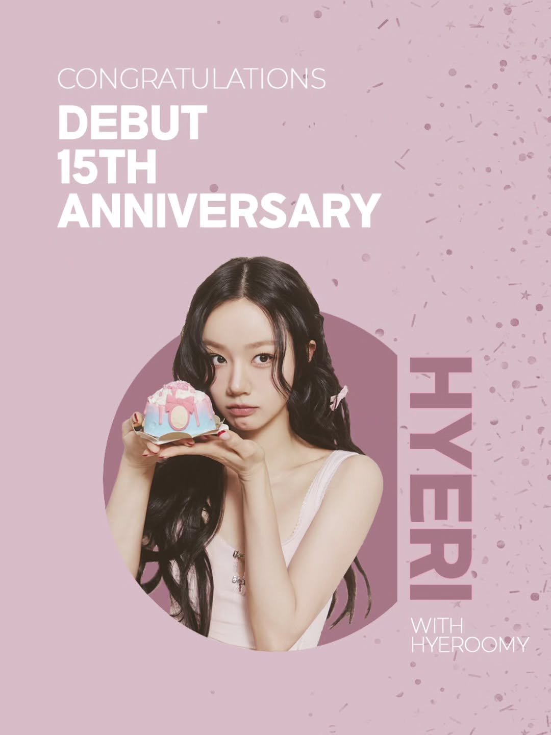 Photo by 혜리| HYERI on October 28, 2025. May be an image of ‎text that says '‎CONGRATULATIONS DEBUT 15TH ANNIVERSARY m 黑 mا K 白 WITH HYEROOMY‎'‎.