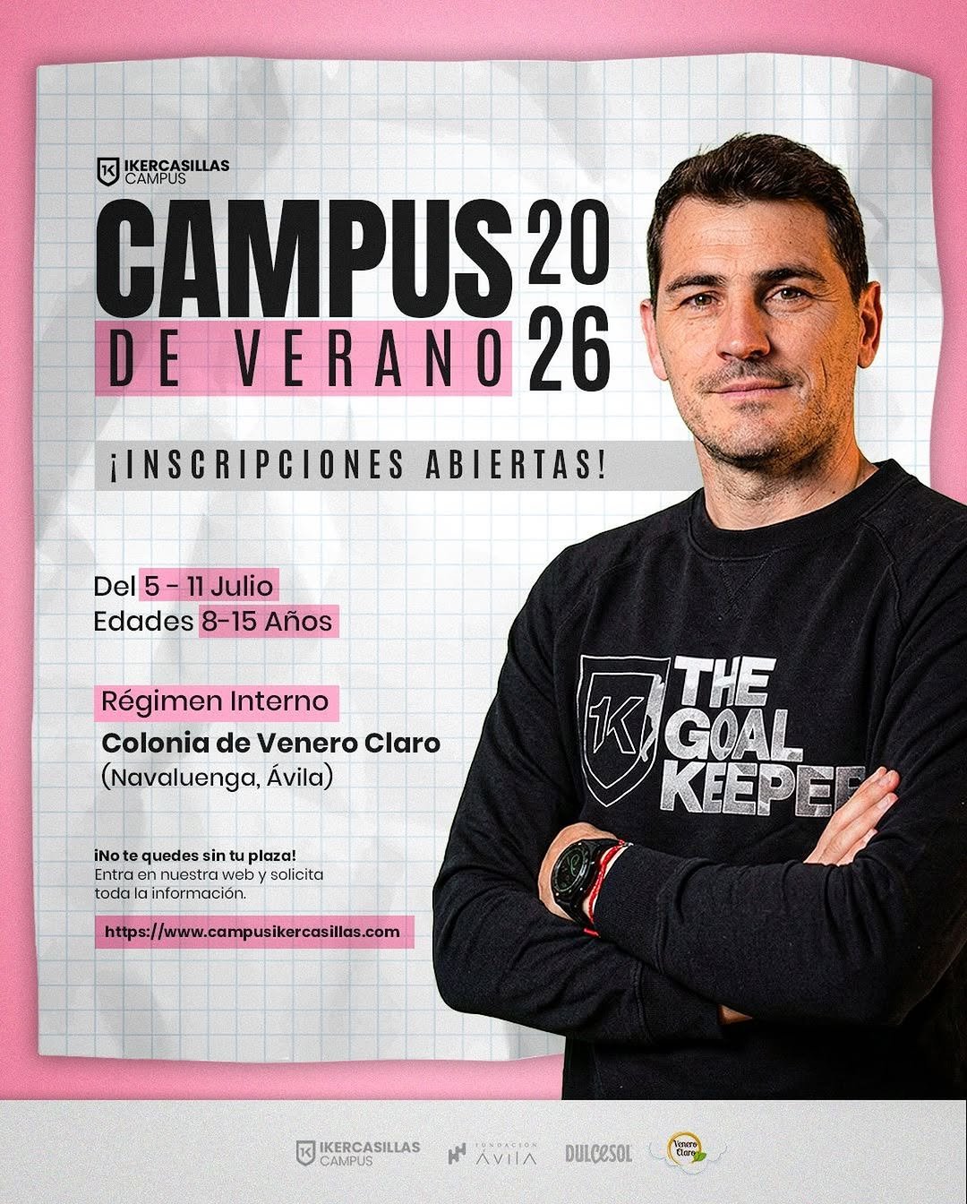 Photo by Fundación Iker Casillas in Ávila, España with @ikercasillas, @fundacionavila_, and @veneroclaro. May be an image of magazine, poster and text that says 'KERCASILLAS CAMPUS CAMPUS20 20 DE VERAN026 26 ¡INSCRIPCIONES ABIERTAS! Del 5-11Julio Edades 8-15 Años Régimen Interno Colonia de Venero Claro (Navaluenga, Ávila) iNot quedes sint plaza! nuestra web solicita información toda K K AGOAL THE KEEPER https://ww.c.m.uskercsi. IKERCASILLAS CAMPUS H ۷۷۱٨٨ ከታማዝ DULCESOL'.