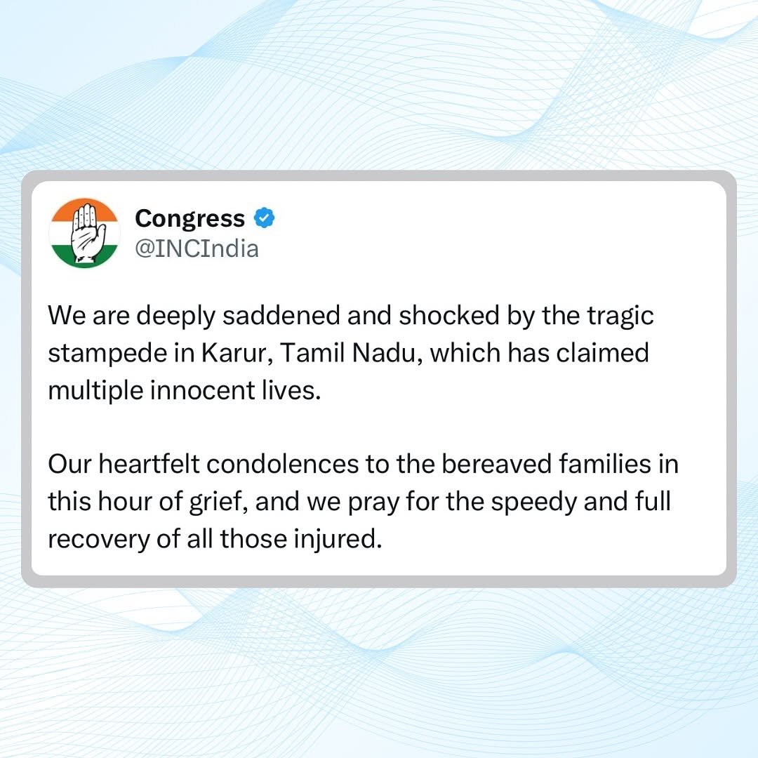 Photo by Congress on September 27, 2025. May be a Twitter screenshot of text that says 'Congress @INCIndia We are deeply saddened and shocked by the tragic stampede in Karur, Tamil Nadu, which has claimed multiple innocent lives. Our heartfelt condolences to the bereaved families in this hour of grief, and we pray for the speedy and full recovery of all those injured.'.