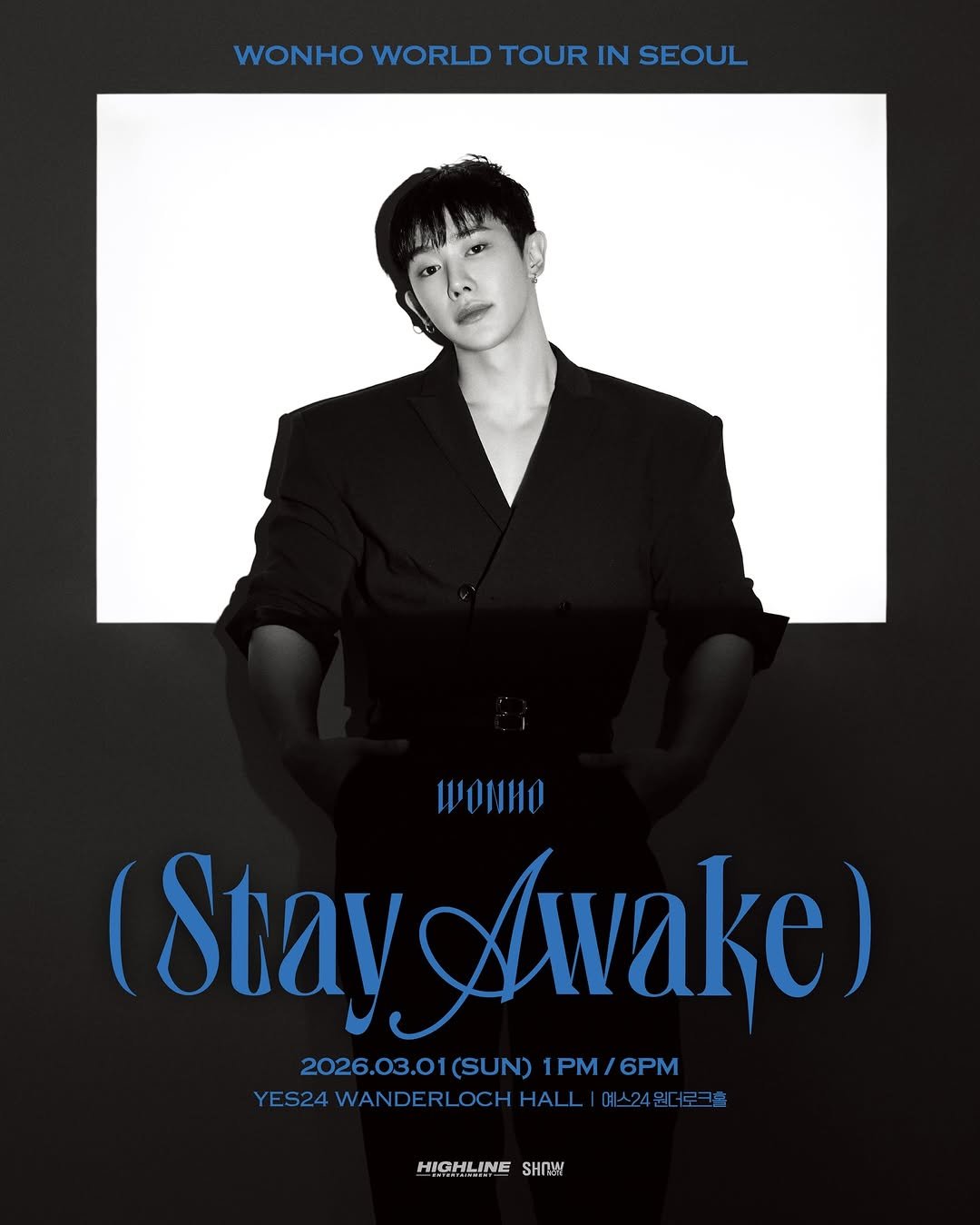 Photo shared by WONHO official on January 25, 2026 tagging @official_highline, and @iwonhoyou. May be an image of poster and text that says 'WONHO WORLD TOUR WONHOWORLDTOURINSEOUL IN SEOUL WOHиo ( Stay StayAwake) 2026.03.01(SUN) 1PM/6PM 2026.03.01(SUN)1PM/6PM 1PM/ 2026.03.01 YES24 4WANDERLOCHHALL YES24WANDERLOCHHALLINH24ET LOCHH HALL 예스24원 HIGHLINE HIGHLINESHRW SHNW'.