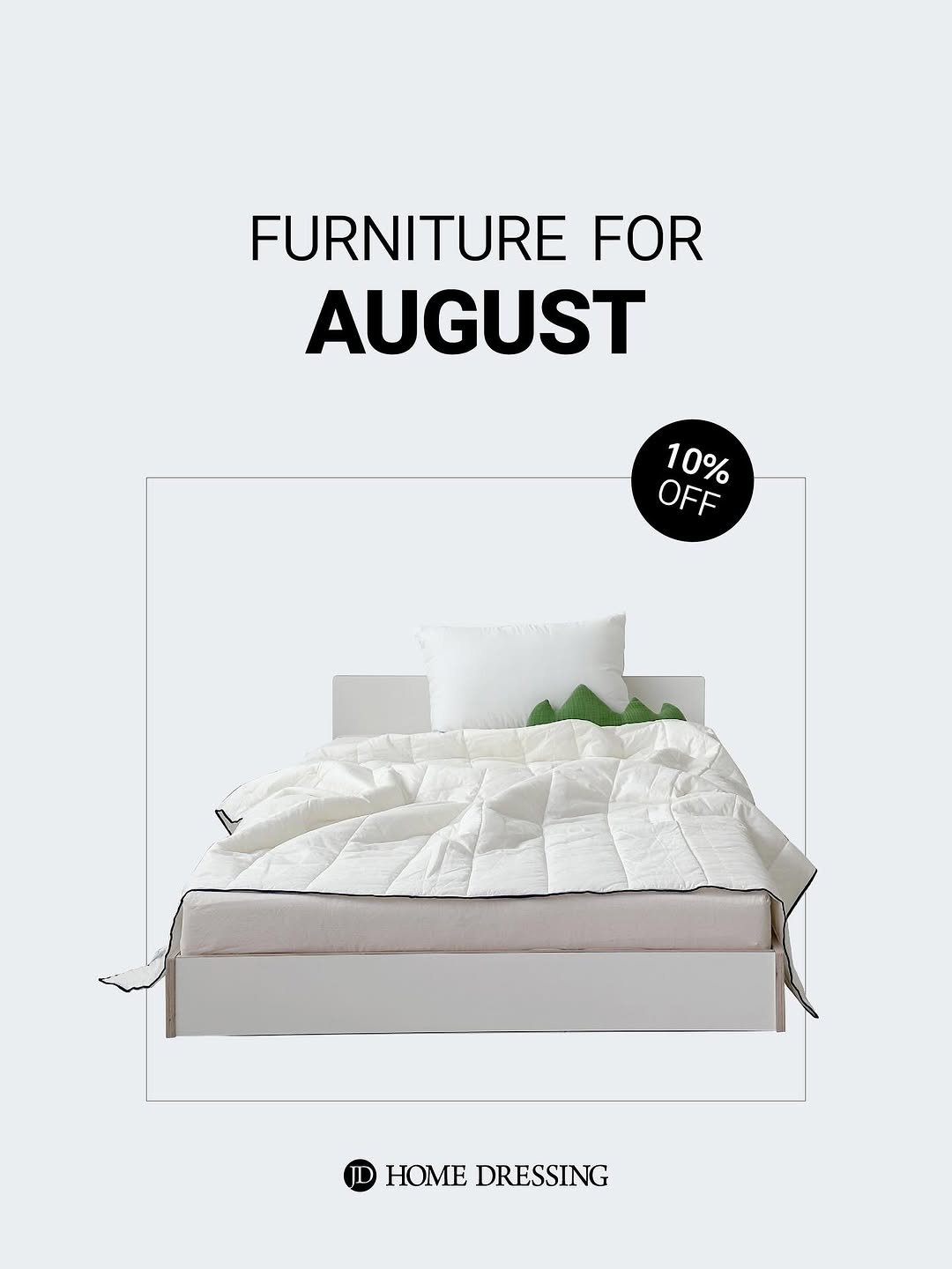 Photo by 제이디홈드레싱 | JD홈드레싱 on July 31, 2025. May be an image of futon, bed, mattress, headboard, bedroom and text that says 'FURNITURE FOR AUGUST 10% OFF HOME DRESSING'.